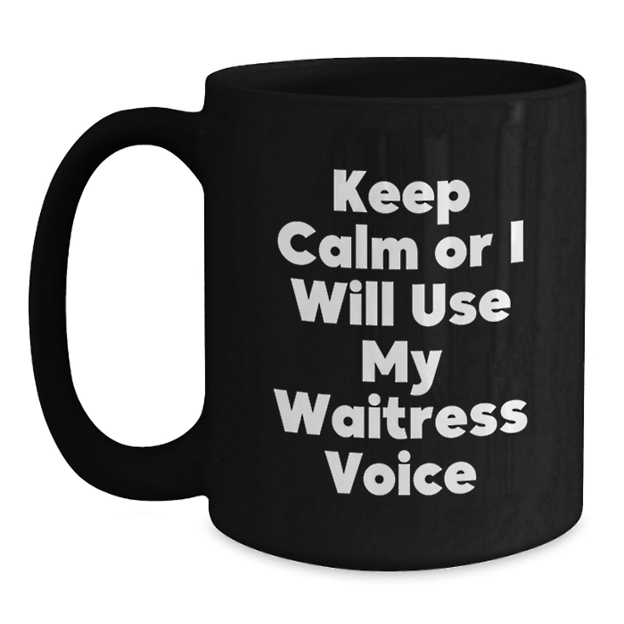 Funny Waitress Gifts for Her, Keep Calm Or I Will Use My Waitress Voice, Black Coffee Mug, Unique Graduation Gift from Friends - Main