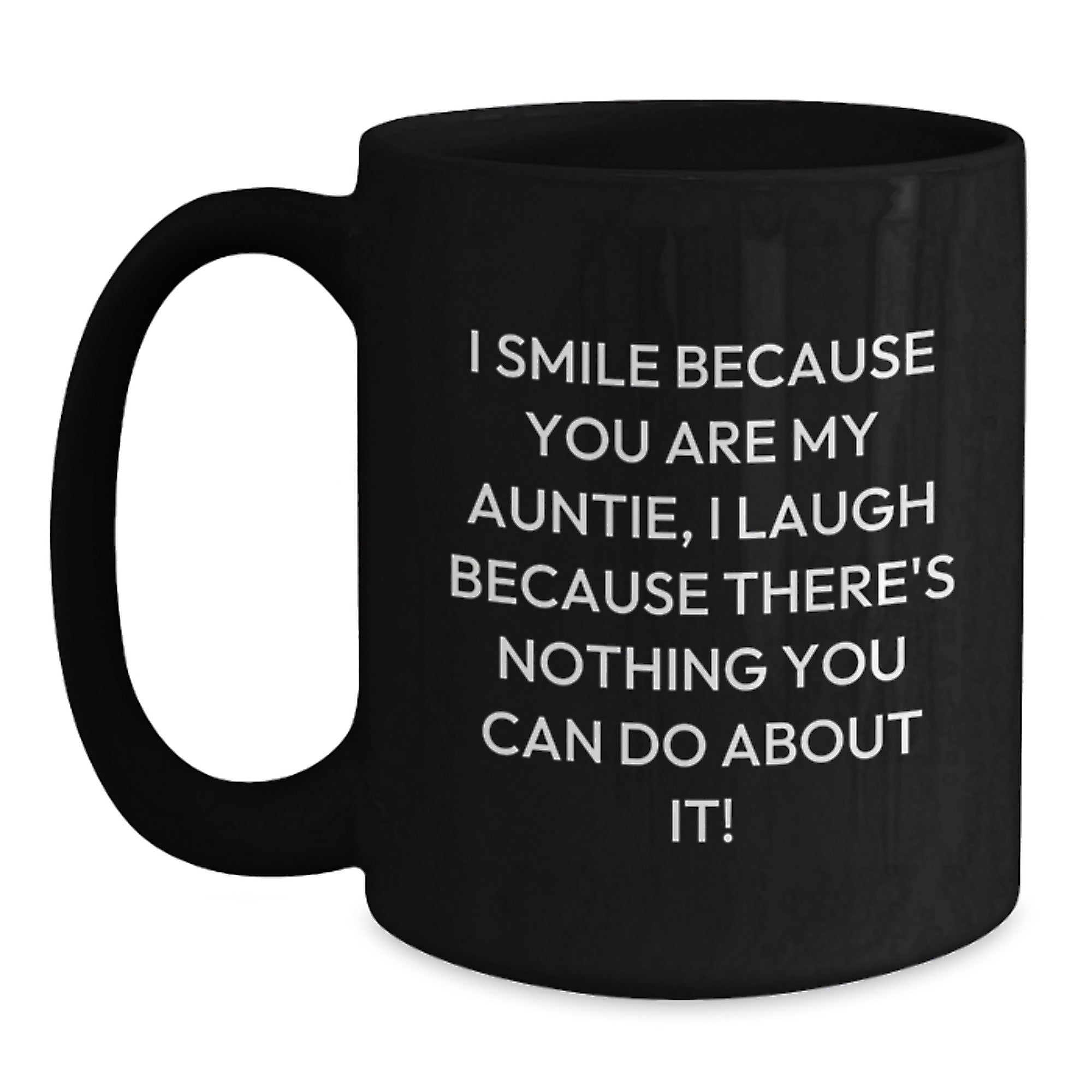 Funny Auntie Love Graduation Unique Gifts from Family - I Smile Because You Are My Auntie, Black Coffee Mug, 11oz or 15oz - Main