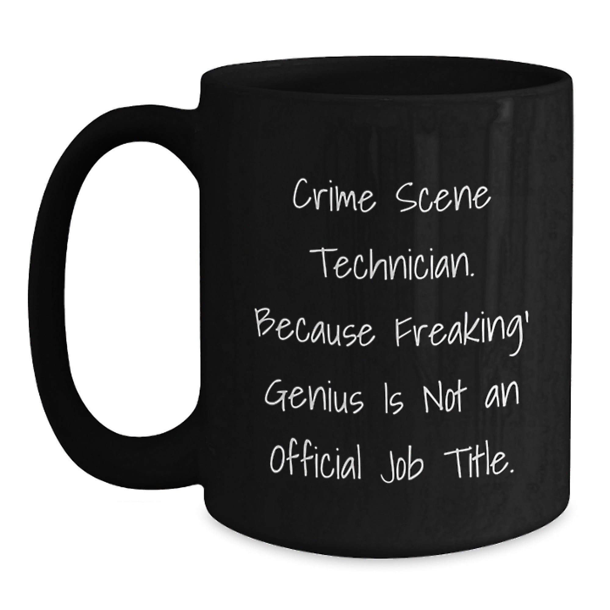 Crime Scene Technician Unique Gifts for Men Friends Family - Funny Black Coffee Mugs - 'Freaking genius Is Not An Official Job Title' - Graduation - Main