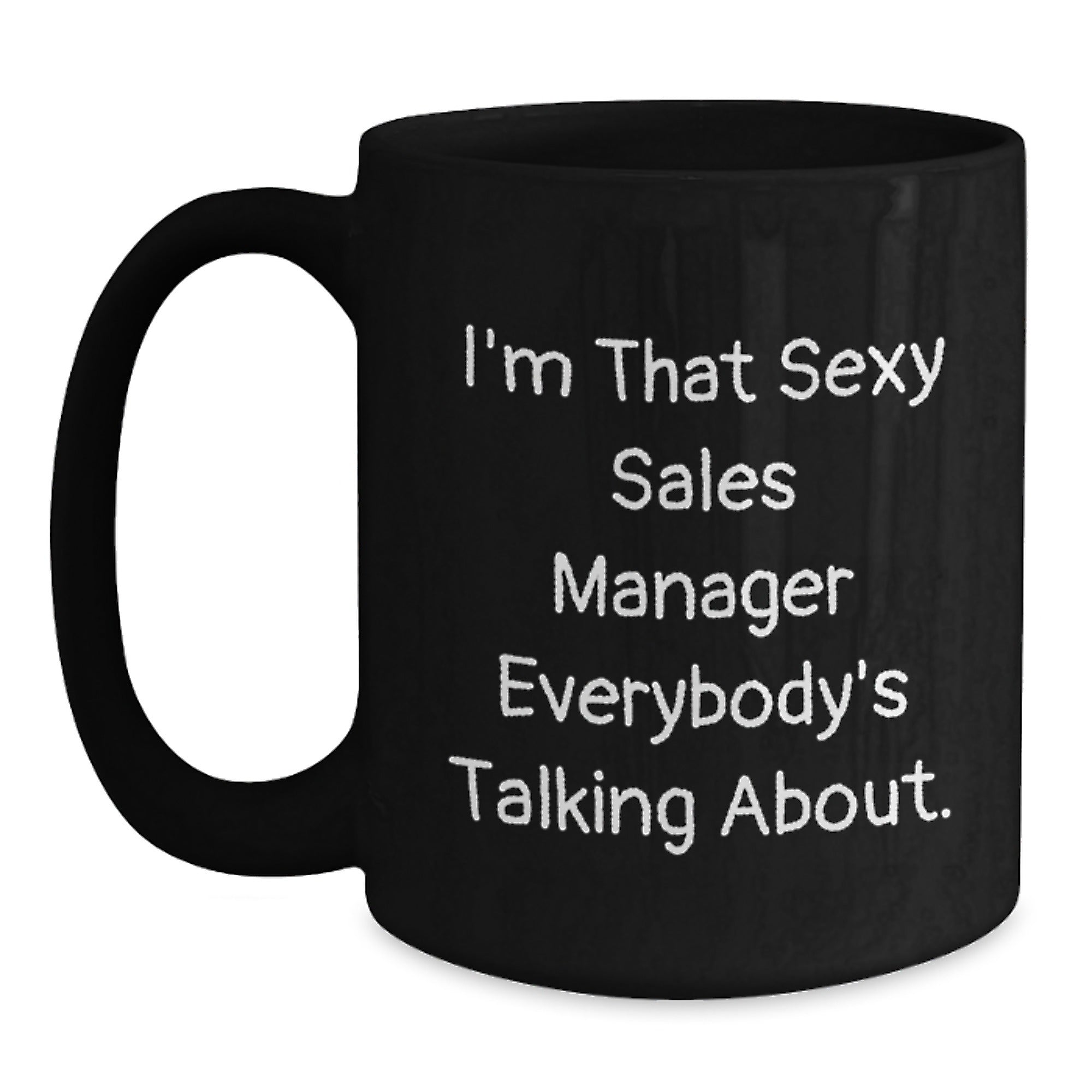 Funny Sales Manager Gifts for Men, Best Christmas Unique Gifts from Friends, I'm That Sexy Sales Manager Mug, Black Coffee Mug - Main