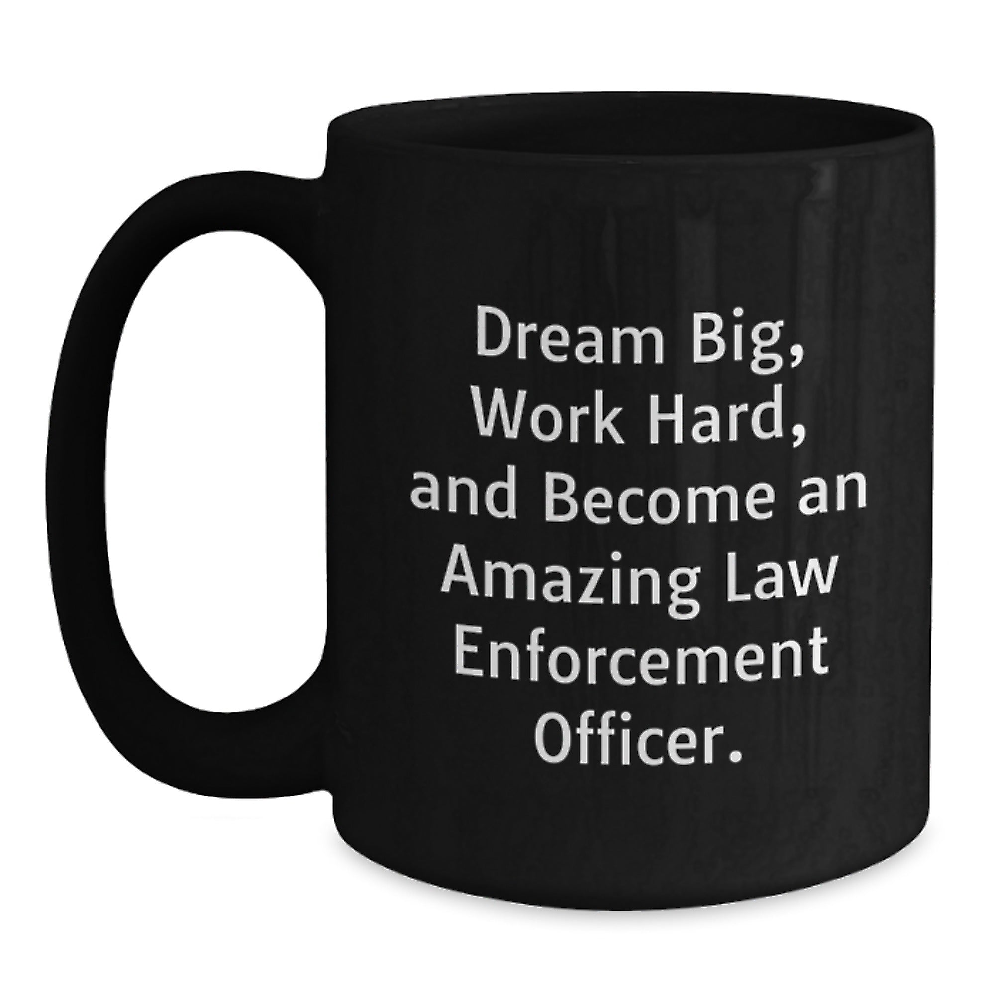 A Gift for Law Enforcement Officer, Inspirational Quotes, Law Enforcement Officer Gifts, Christmas Unique Mugs, Gift from Family, Black Coffee Mug, Law Enforcement Officer Motivation - Main