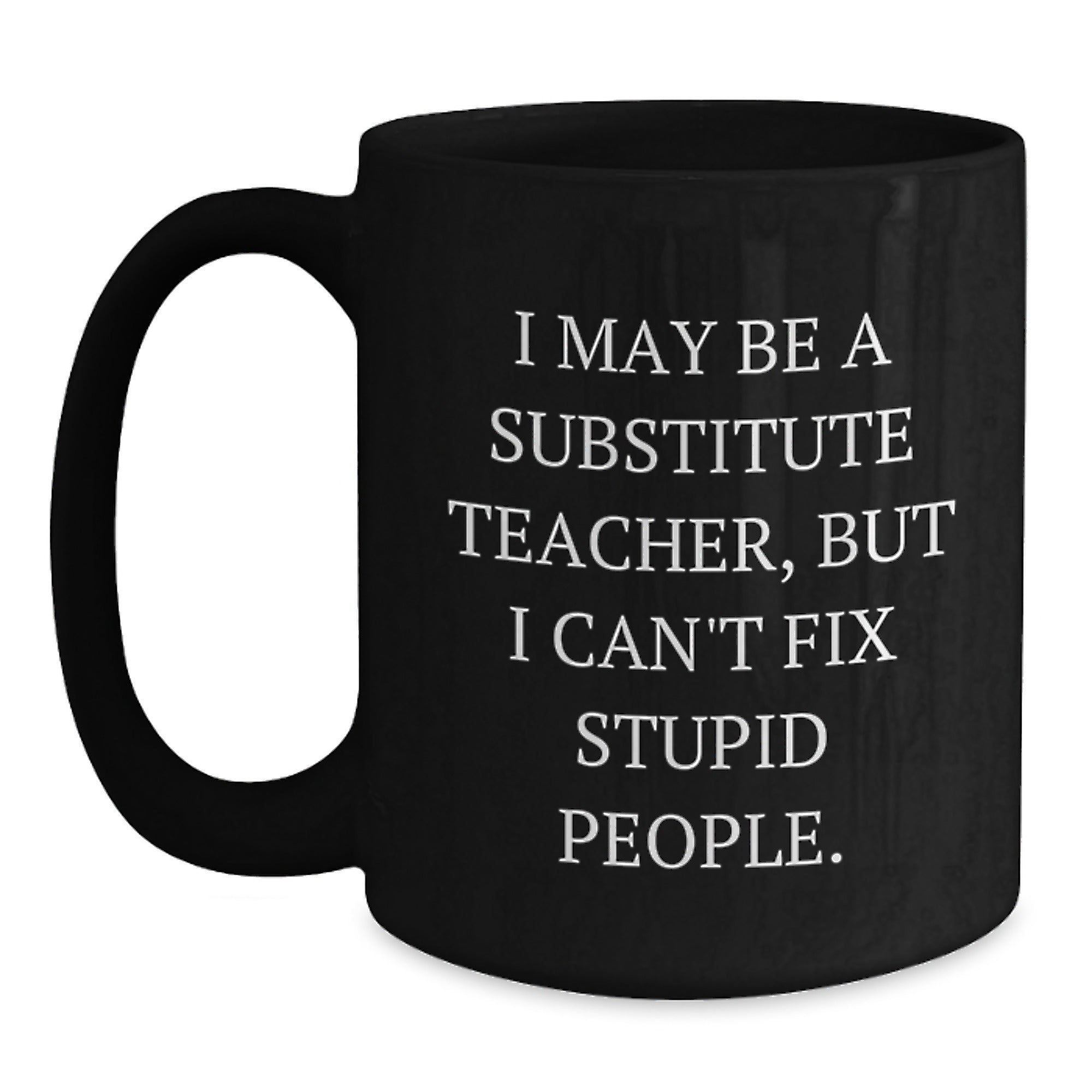 Black Coffee Mug Gift Witty Saying for Substitute Teachers - A Coworkers - Main
