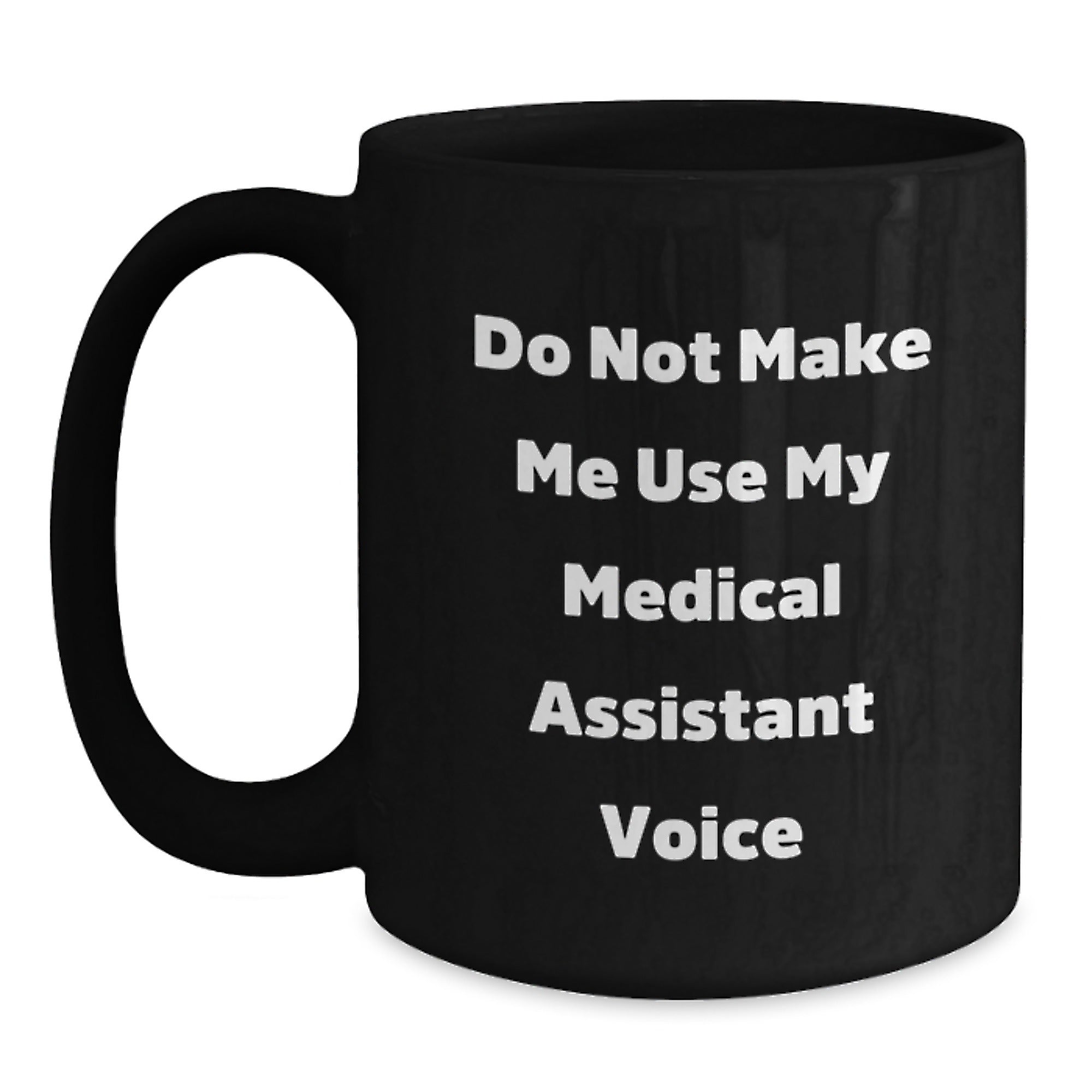 Funny Medical Assistant Gifts for Him from Friends, Black Coffee Mug with Quote 'Do Not Make Me Use My Medical Assistant Voice', Birthday Unique Gifts for Medical Assistant Men - Main