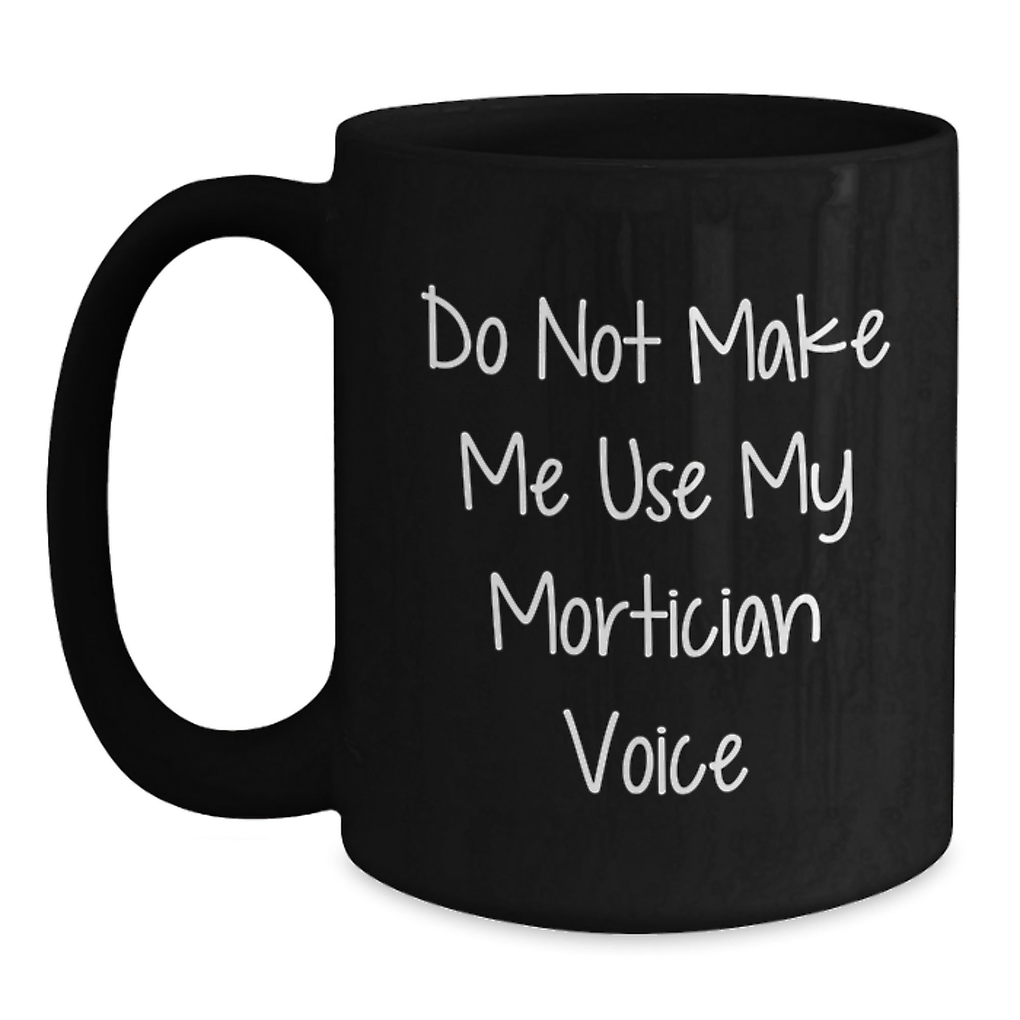 Funny Mortician Gifts for Mortician Friends, Mortician Coffee Mug with 'Do Not Make Me Use My Mortician Voice', Graduation Unique Gifts from Friends - Main