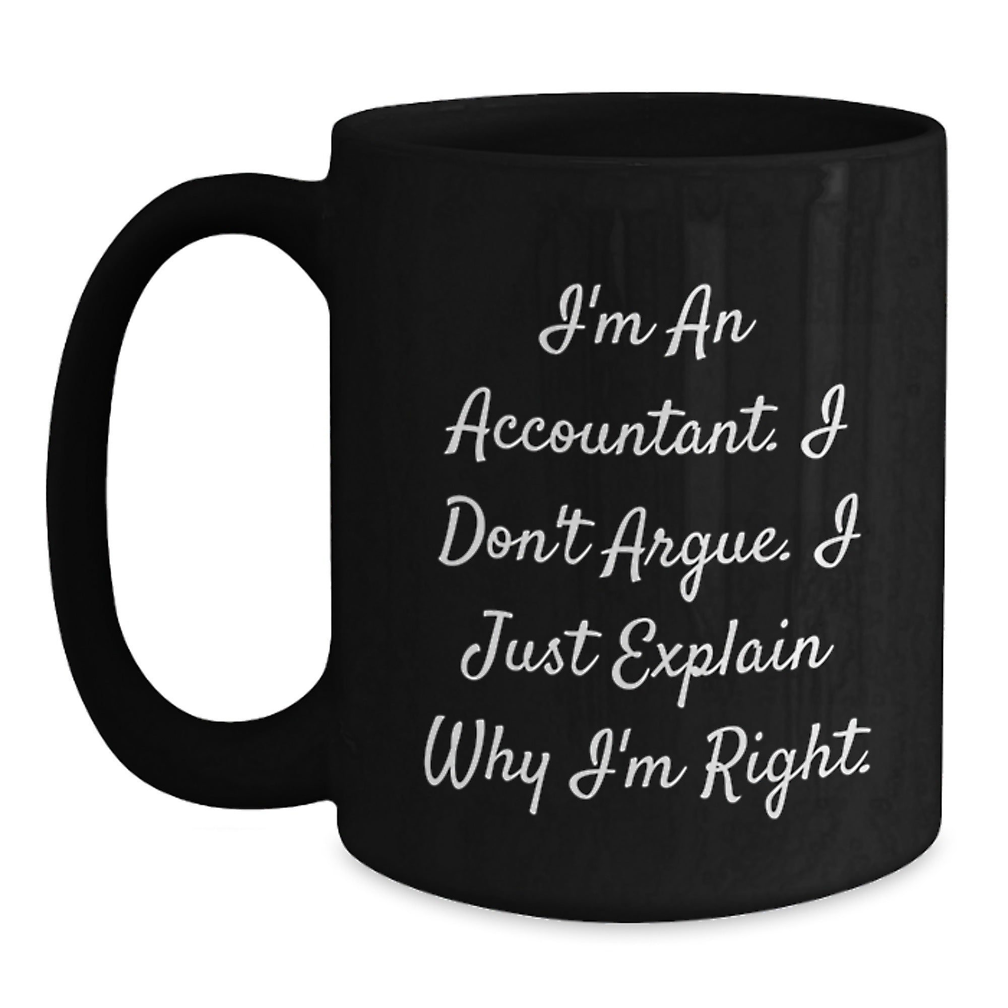Funny Accountant Gifts, Unique Black Coffee Mug for Accountants, I'm Right, Birthday Unique Gifts from Friends - Main