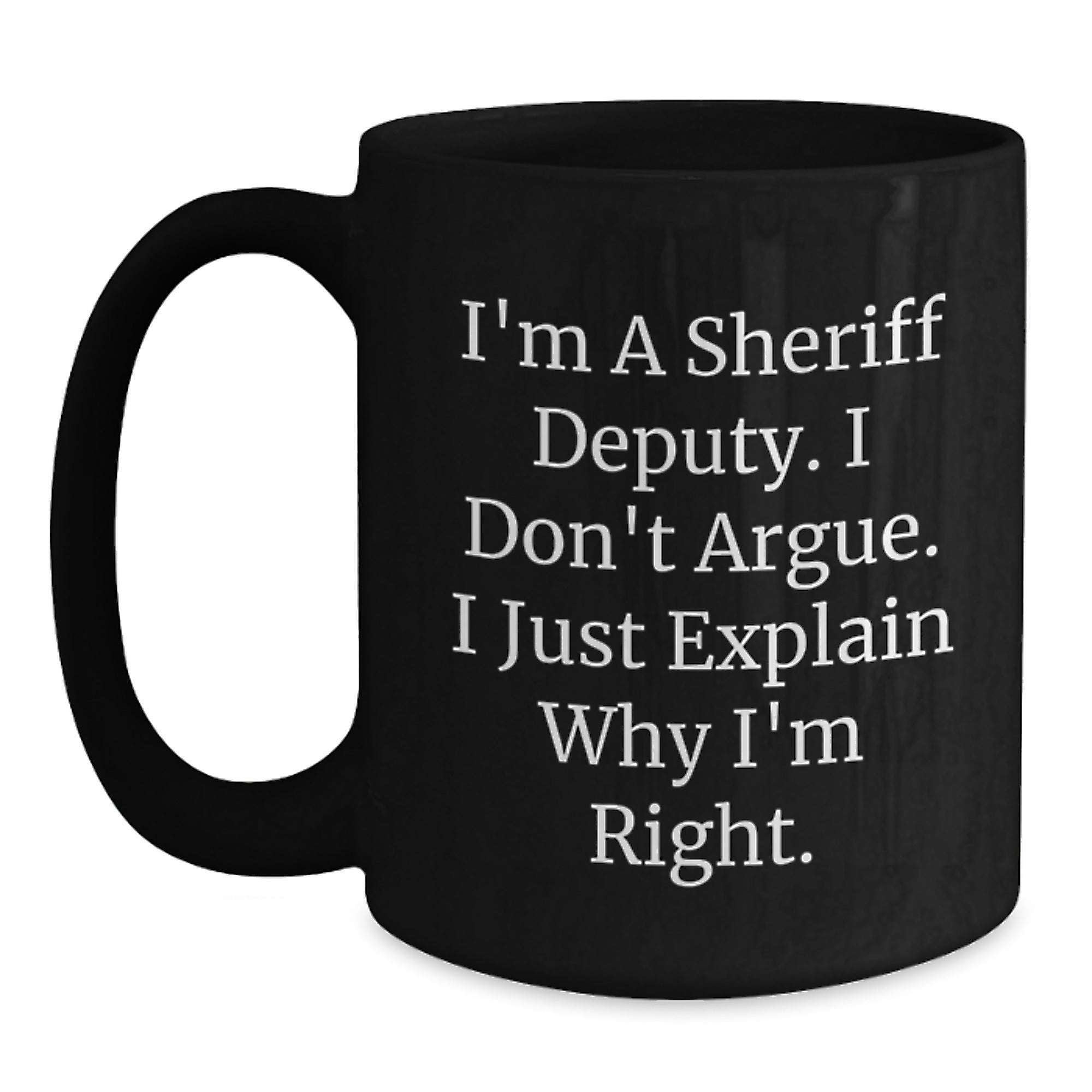Sheriff Deputy Funny Quote Gifts for Men, Black Coffee Mug, Graduation Unique Gifts from Family to Sheriff Deputy - Main