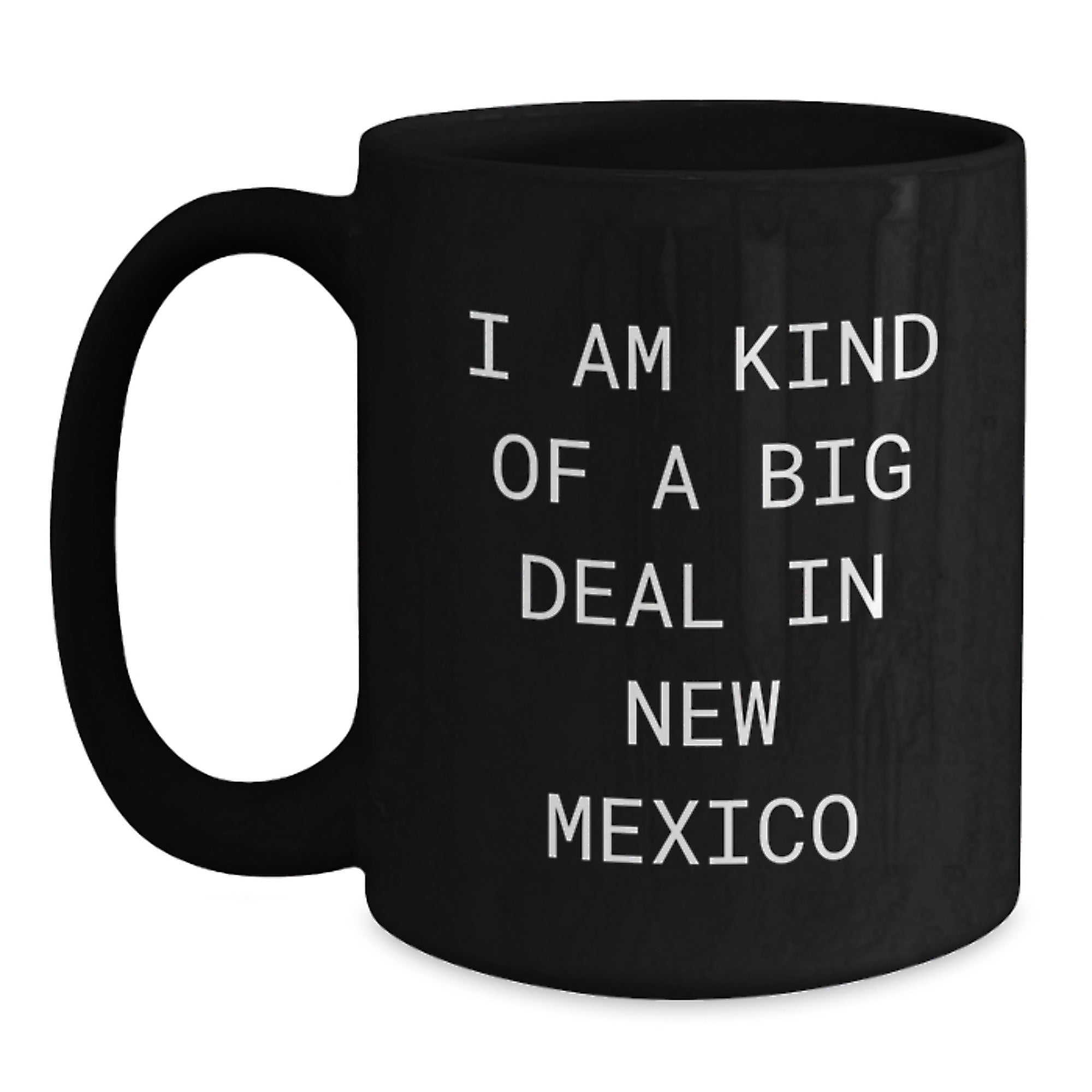 New Mexico Gift for Him A Humorous Kind Of Big Deal Coffee Mug Keepsake - Main