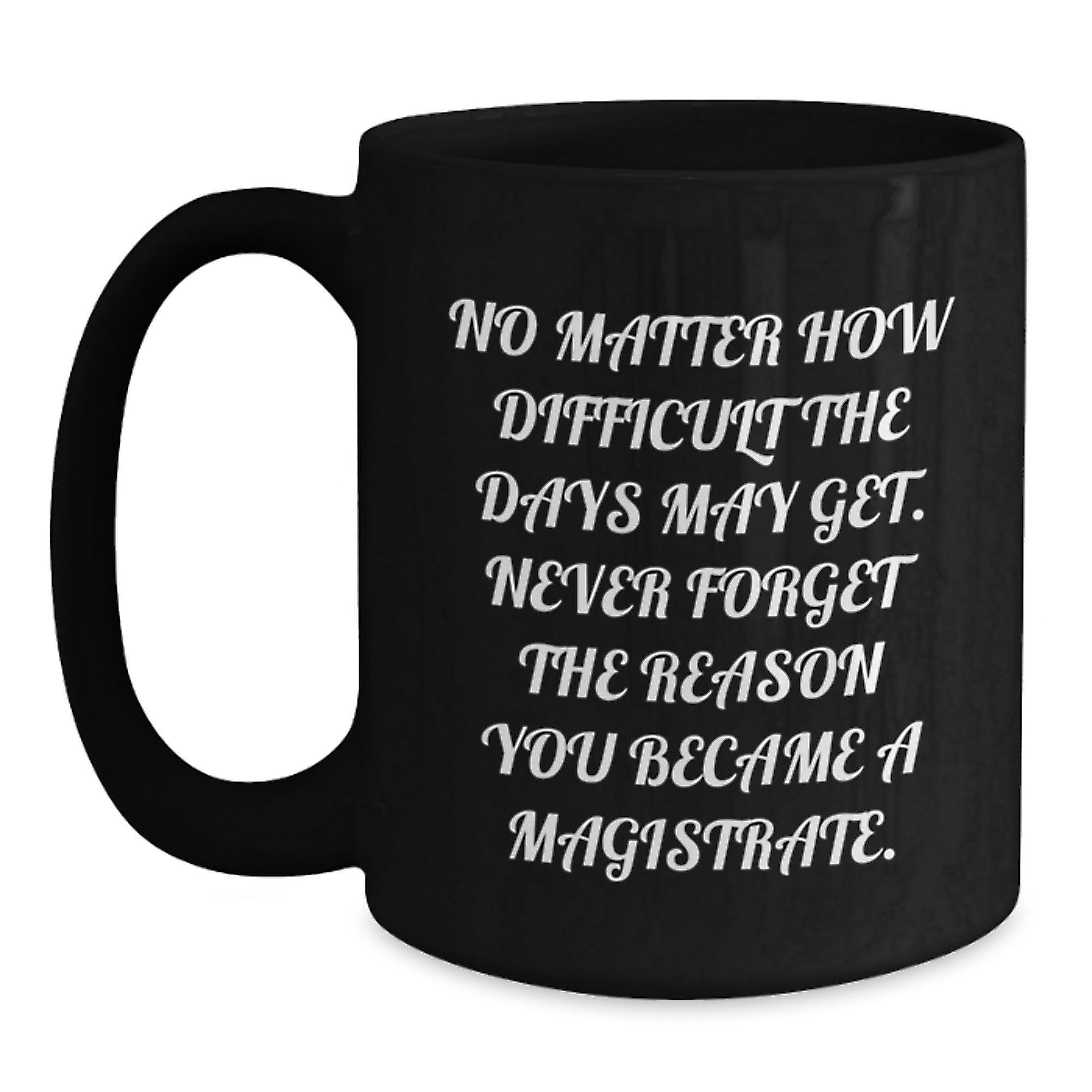 Magistrate Inspired Black Coffee Mug, Funny Gift for Friends and Family, Gift Ideas for Christmas Unique Presents from Men, Gifts for Women, Christmas Morning Coffee - Main