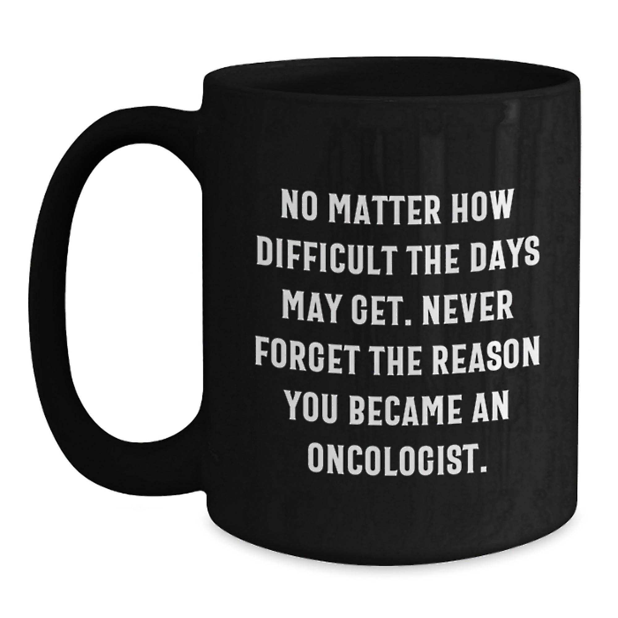 Funny Inspirational Quotes Gifts for Oncologist Men Black Coffee Mug, Graduation Unique Gifts from Friends, Encouragement for Oncologist Colleagues - Main