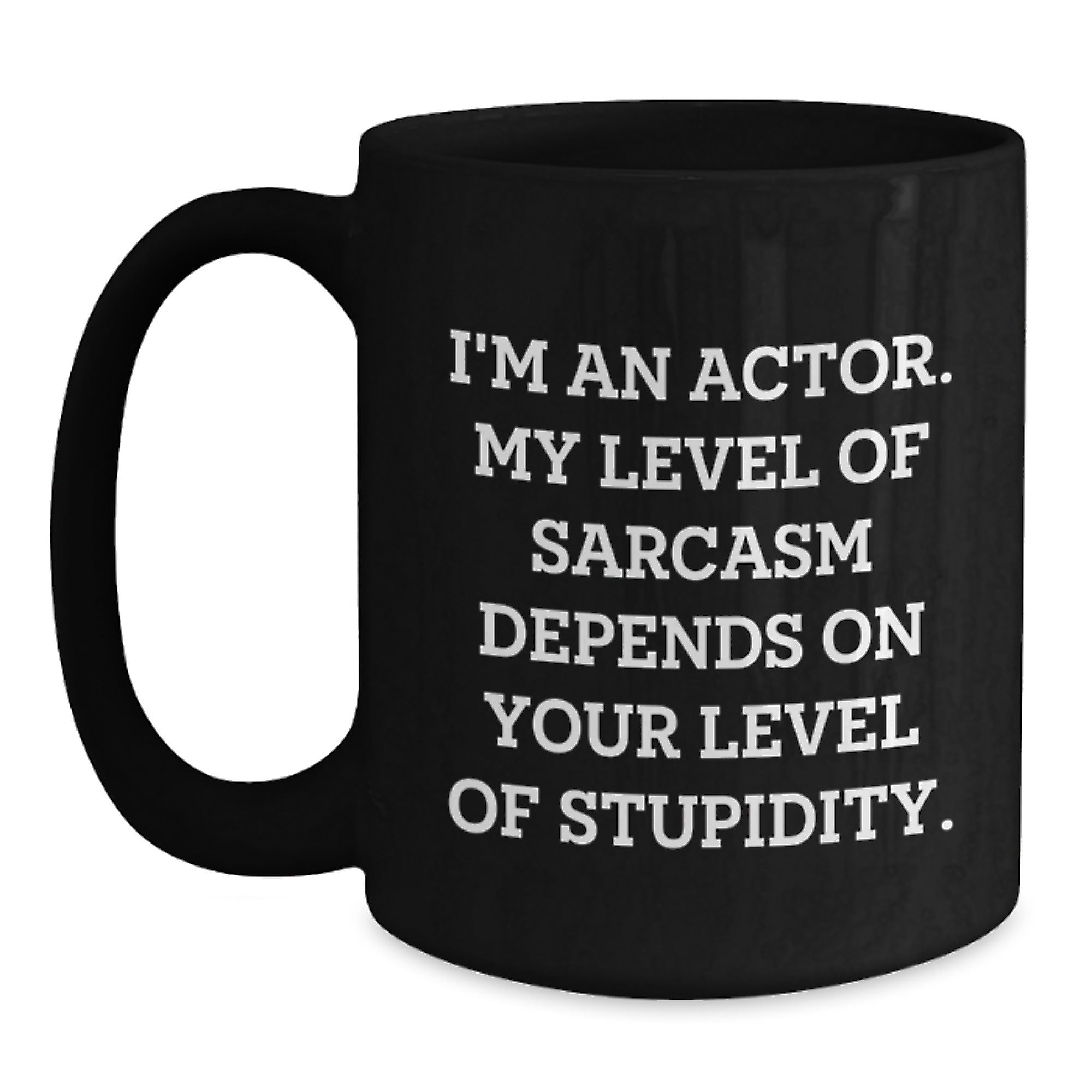 Funny Actor Gifts from Friends for Men, Black Coffee Mug, Sarcasm Quote - Main