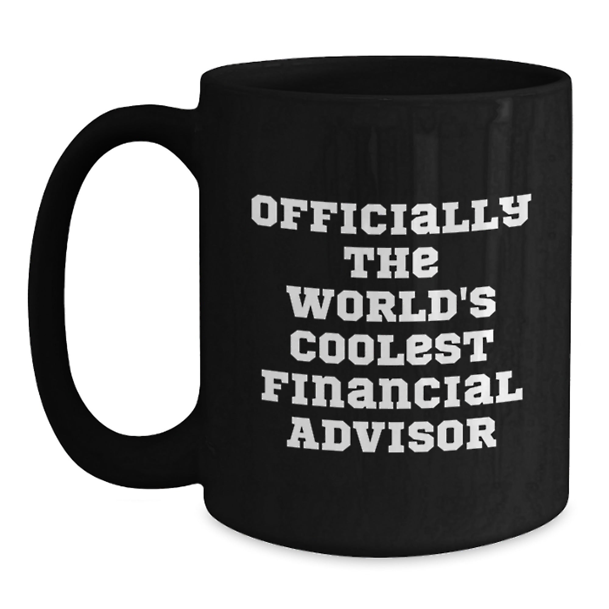 Funny Financial Advisor Gifts for Him from Friends Graduation Unique Unique Black Coffee Mugs, Officially The World's Coolest Financial Advisor Quote - Main