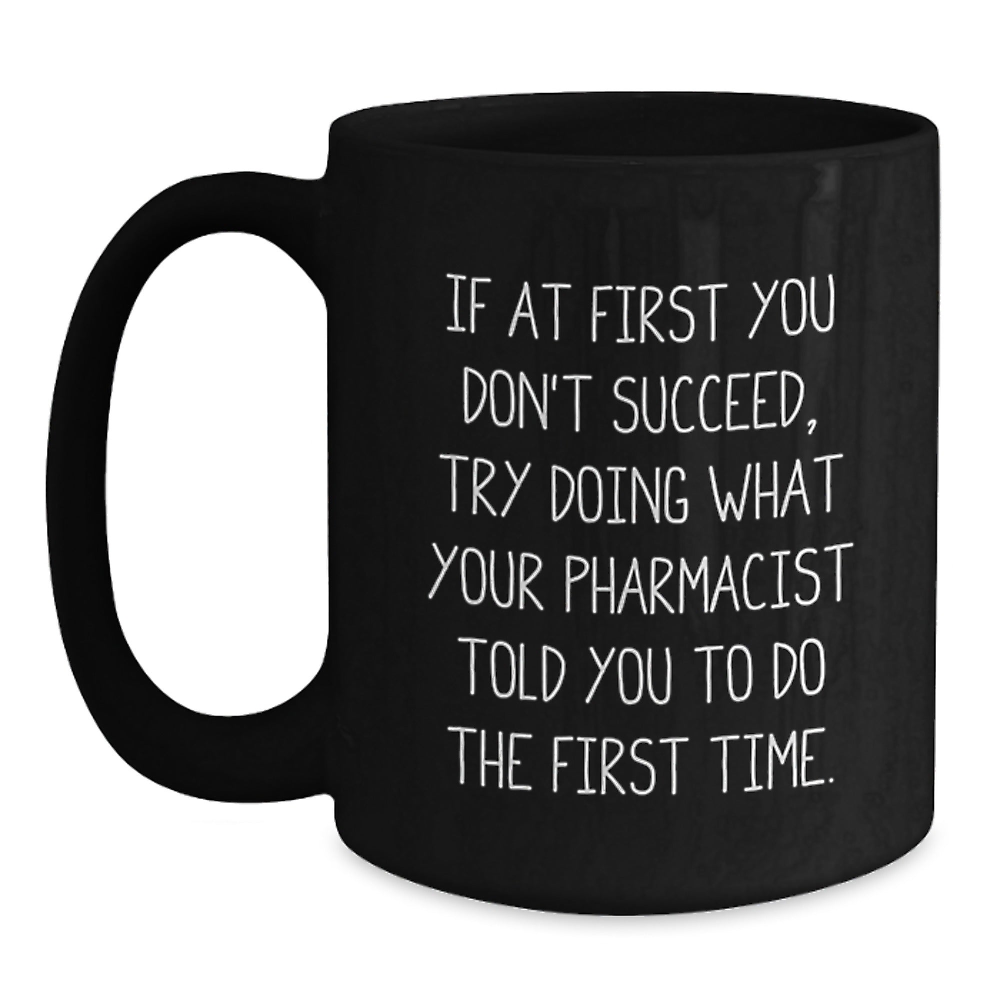 Funny Pharmacist Gifts from Friends, Cute Inspirational Mugs for Graduation, 11oz or 15oz Black Coffee Mug - Main