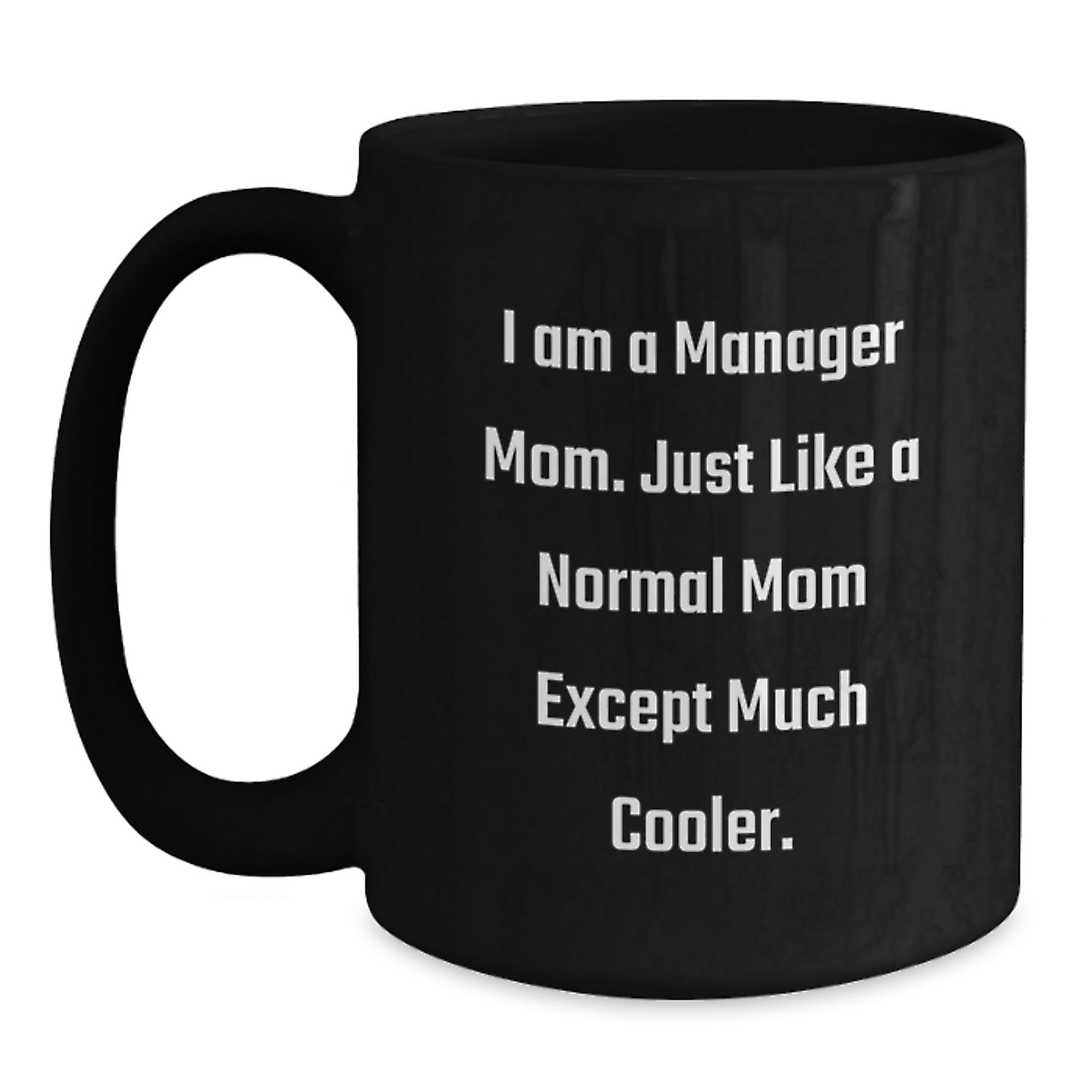Manager Gifts from Friends, Unique Black Coffee Mugs for Manager Moms, I Am A Manager Mom Quote Christmas Unique Gifts - Main