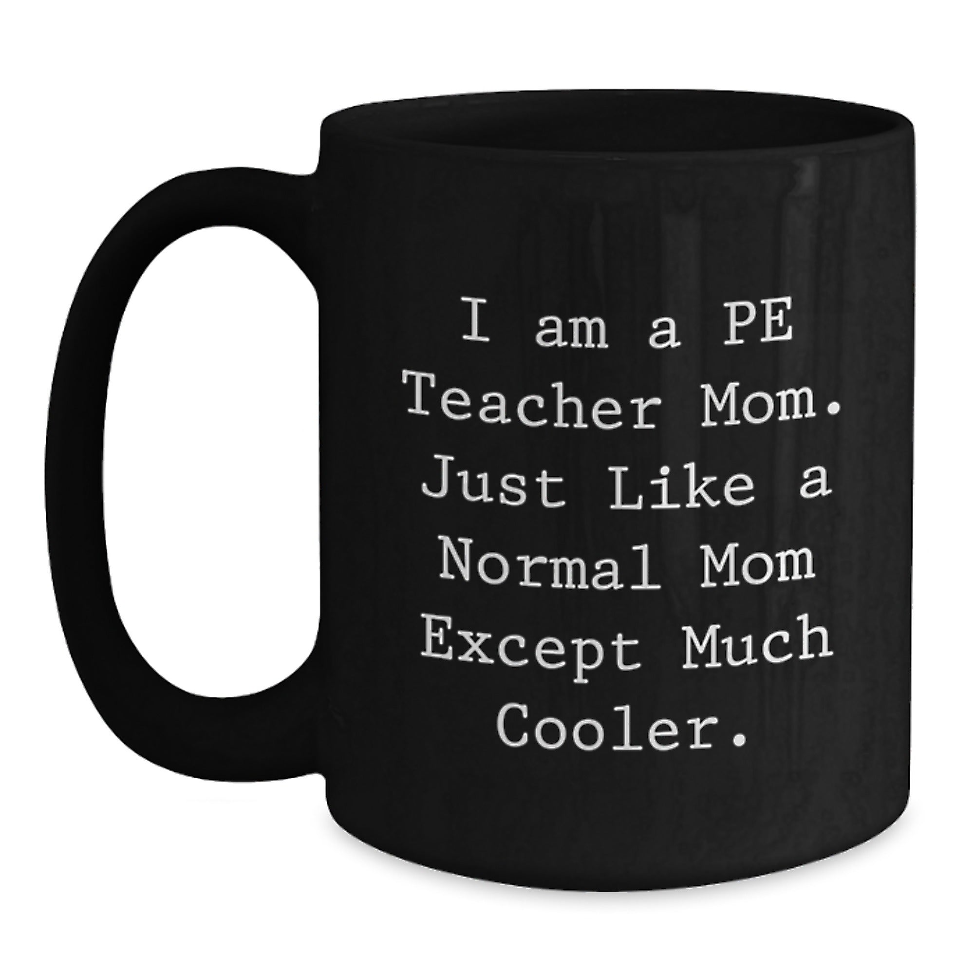 Funny Gifts from PE Teacher Mom to PE Teacher Friends - Black Coffee Mug, PE Teacher Humor, Christmas Unique Gifts - Main
