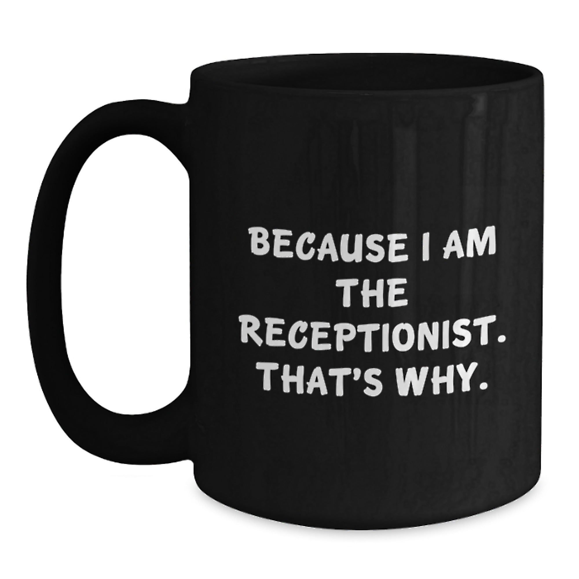 Funny Receptionist Gifts for Coworkers Black Coffee Mug Because I Am The Receptionist That's Why Christmas Unique Presents from Friends - Main
