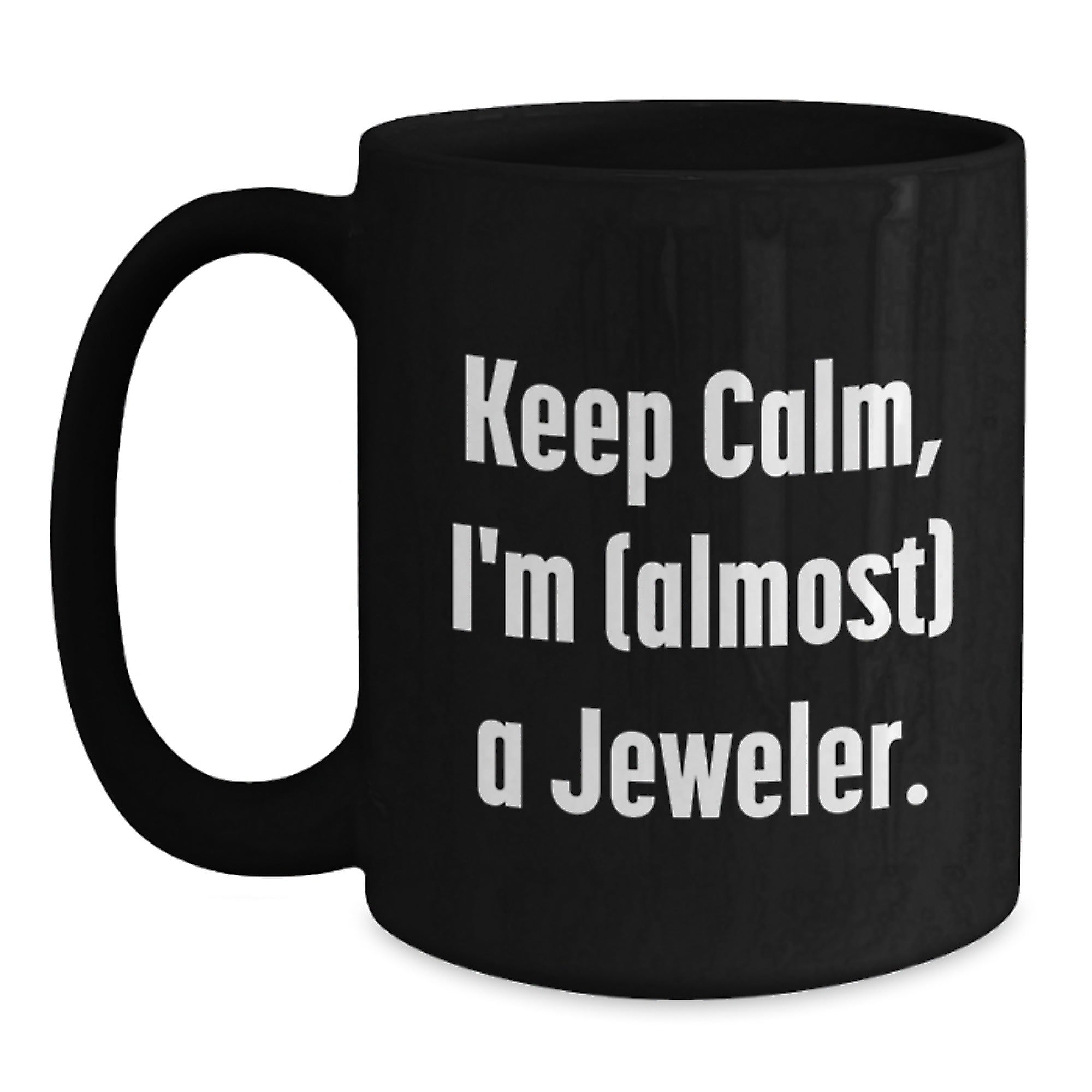 Funny Jeweler Gifts for Men, Women, Friends - Keep Calm I'm (almost) A Jeweler. Black Coffee Mug, Graduation Unique Gifts from Family, Coworkers - Main
