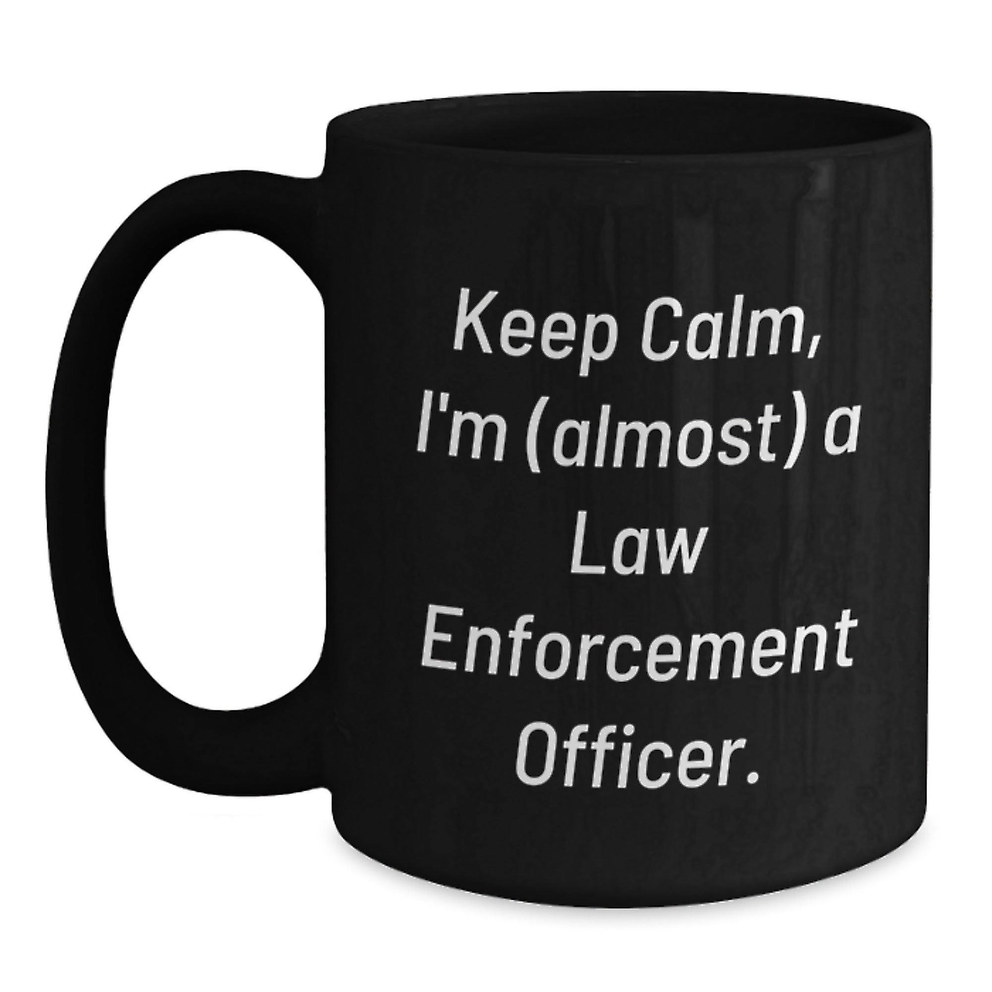 Funny Law Enforcement Officer Gifts, Keep Calm I'm Almost A Law Enforcement Officer Black Coffee Mug, Unique Graduation Gifts for Law Enforcement Officers by Friends and Family - Main