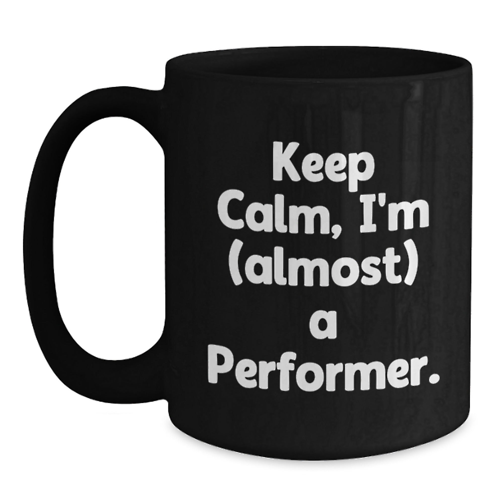 Funny Performer Gifts for Friends from Men, Black Coffee Mugs with Keep Calm I'm (almost) A Performer Quote, Christmas Unique Mugs for Him - Main