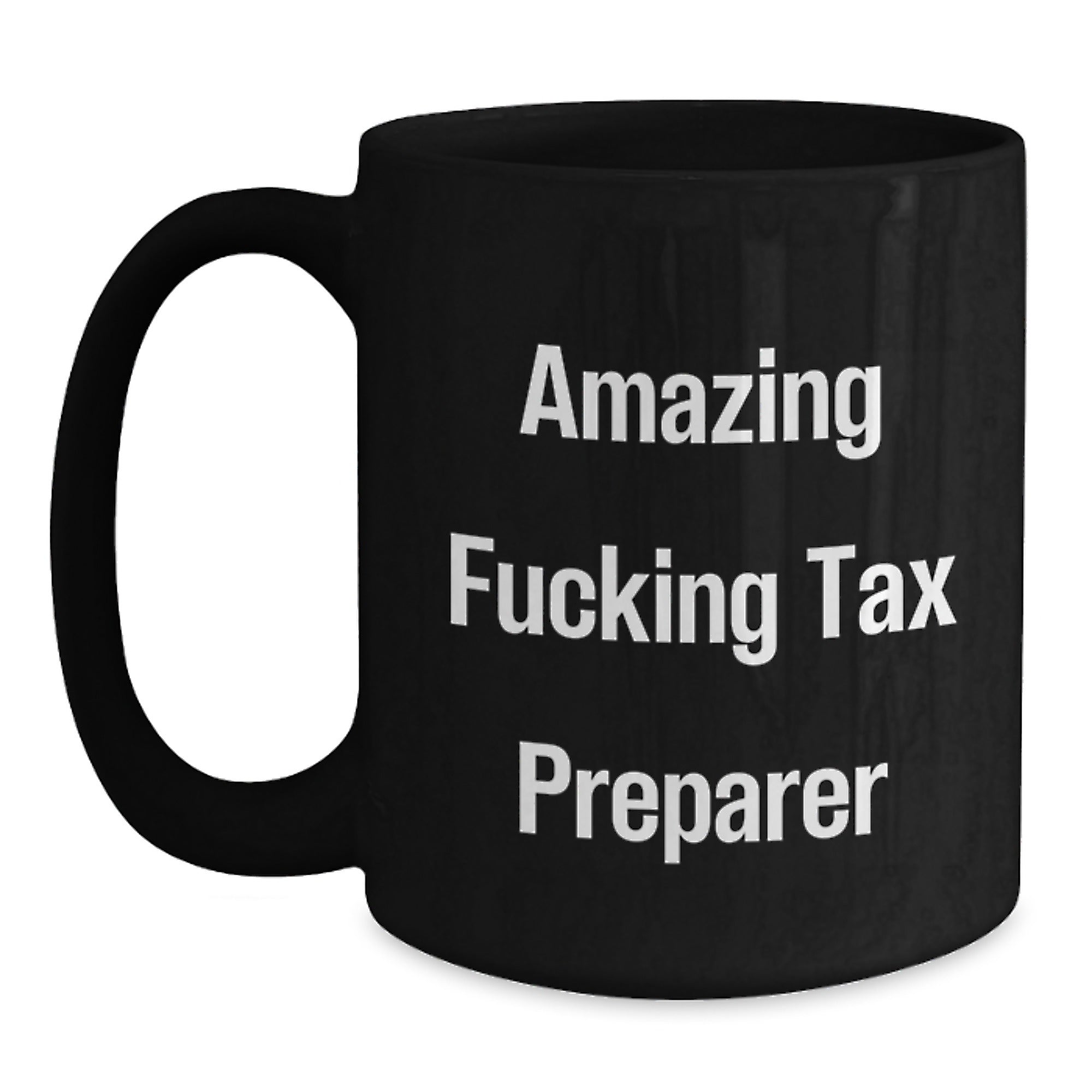 Funny Gifts from Friends for Tax Preparer, Unique Black Coffee Mug for Christmas, 'Amazing F--king Tax Preparer' Quote Mug - Main