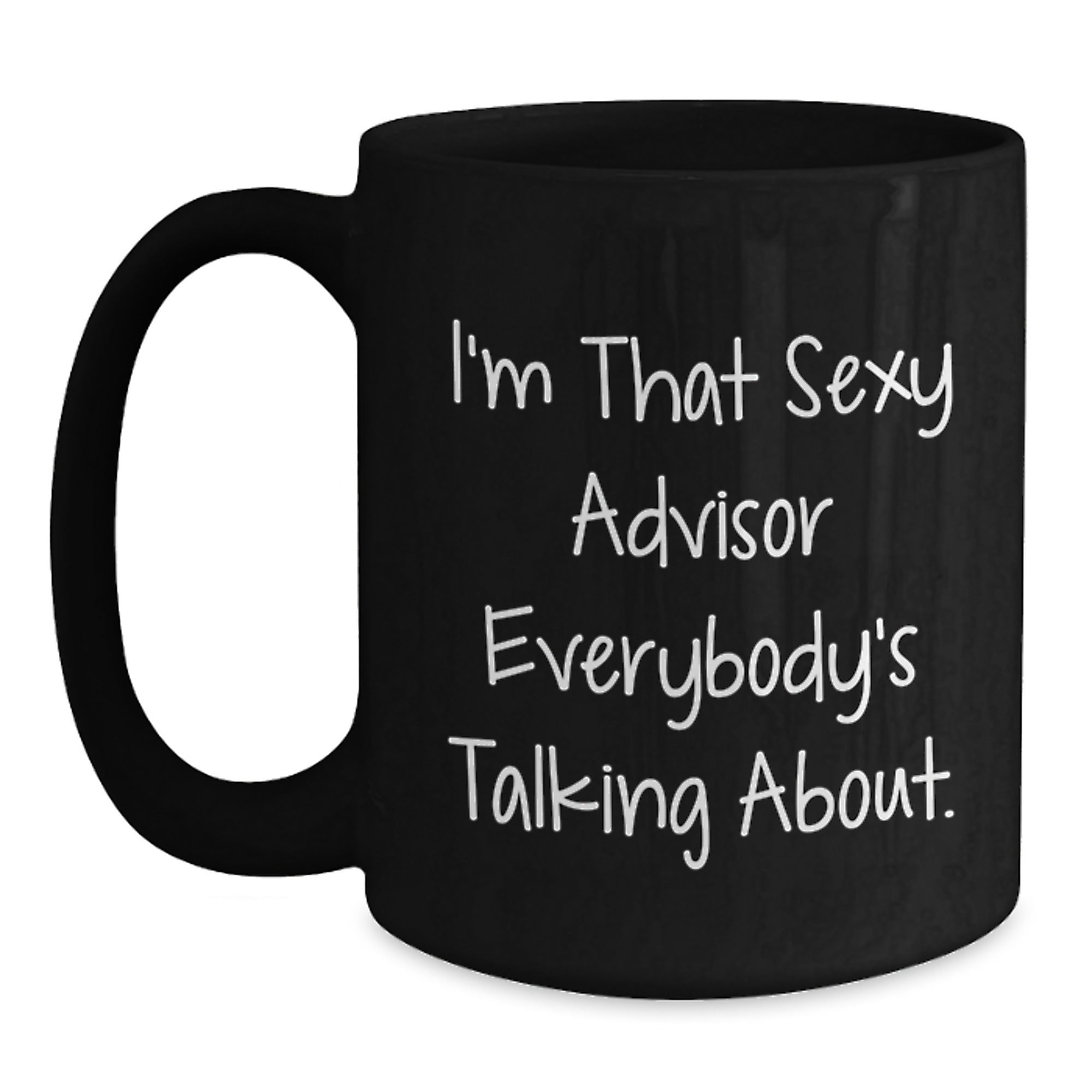 Funny Gifts from Men to Their Favorite Sexy Advisor Black Coffee Mug - Christmas Unique Gifts - Main