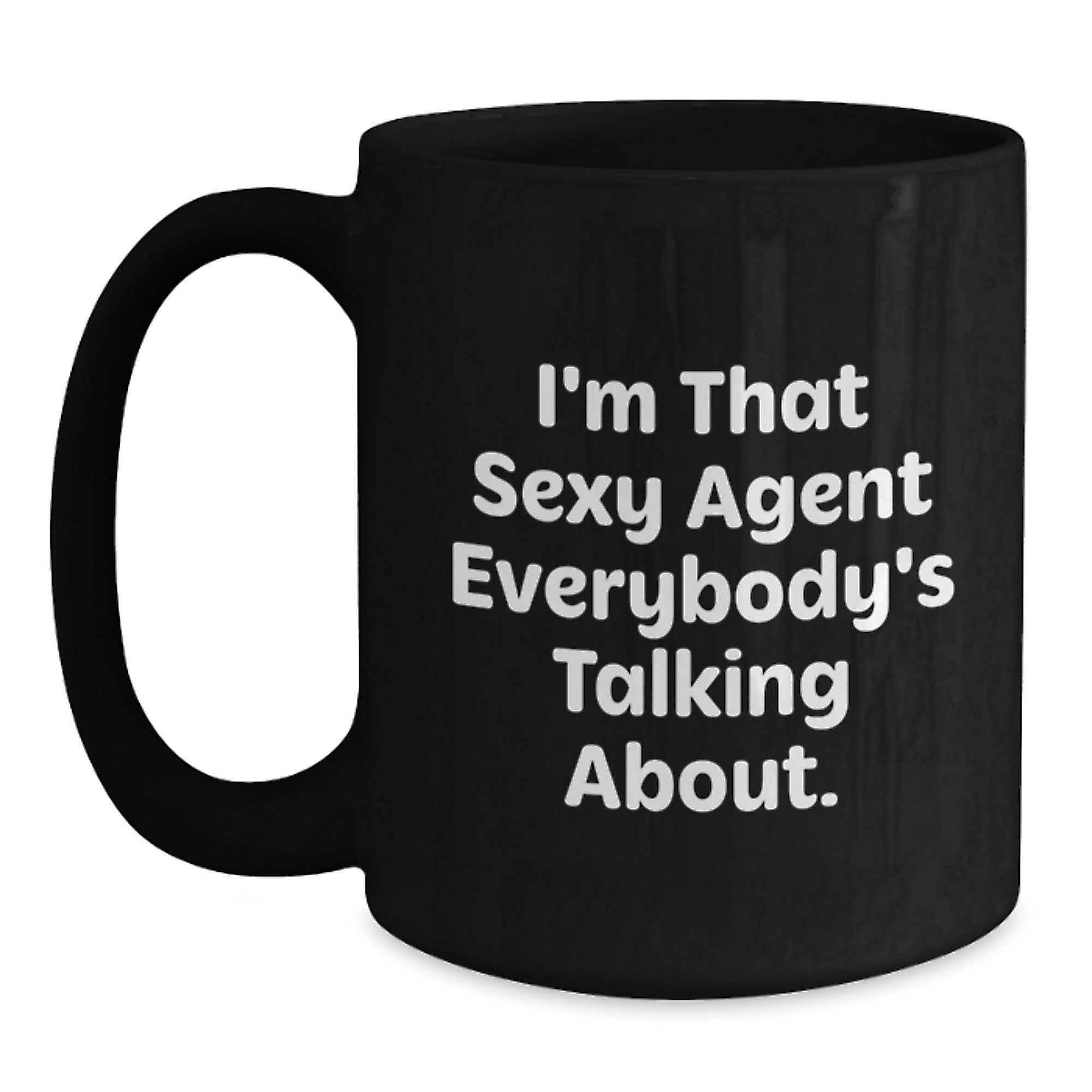 Funny Agent Gifts, Unique Black Coffee Mug, Christmas Unique Gifts from Friends to Agent, I'm That Sexy Agent Everybody's Talking About - Main