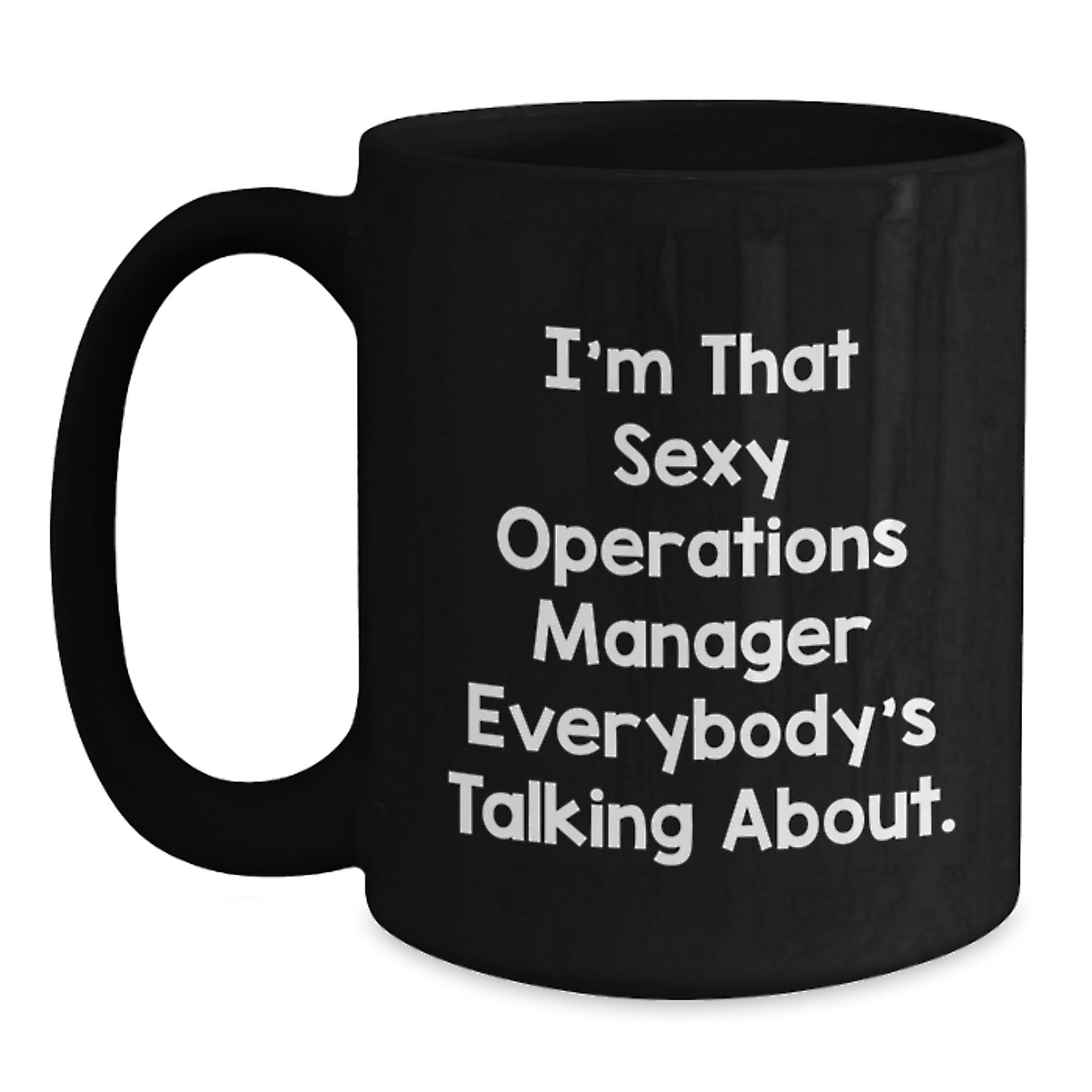 Funny Operations Manager Gifts from Friends, Best Black Coffee Mug for Men, I'm That Sexy Operations Manager Everybody's Talking About. Christmas Unique Gifts for Operations Manager - Main