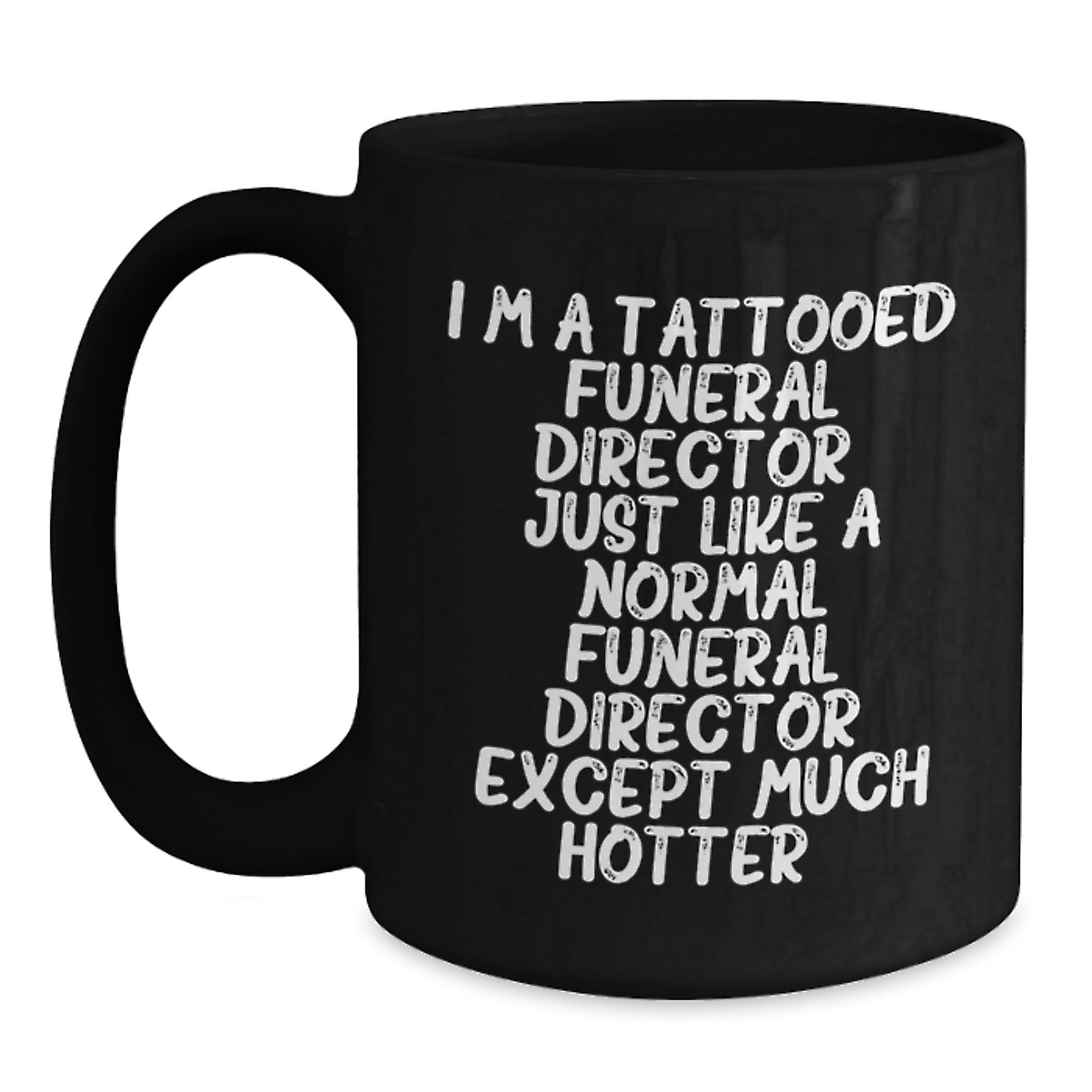 Funny Gifts from Family, Friends, or Coworkers for the Funeral Director in Black Coffee Mug - 'I'm A Tattooed Funeral Director...' - Main