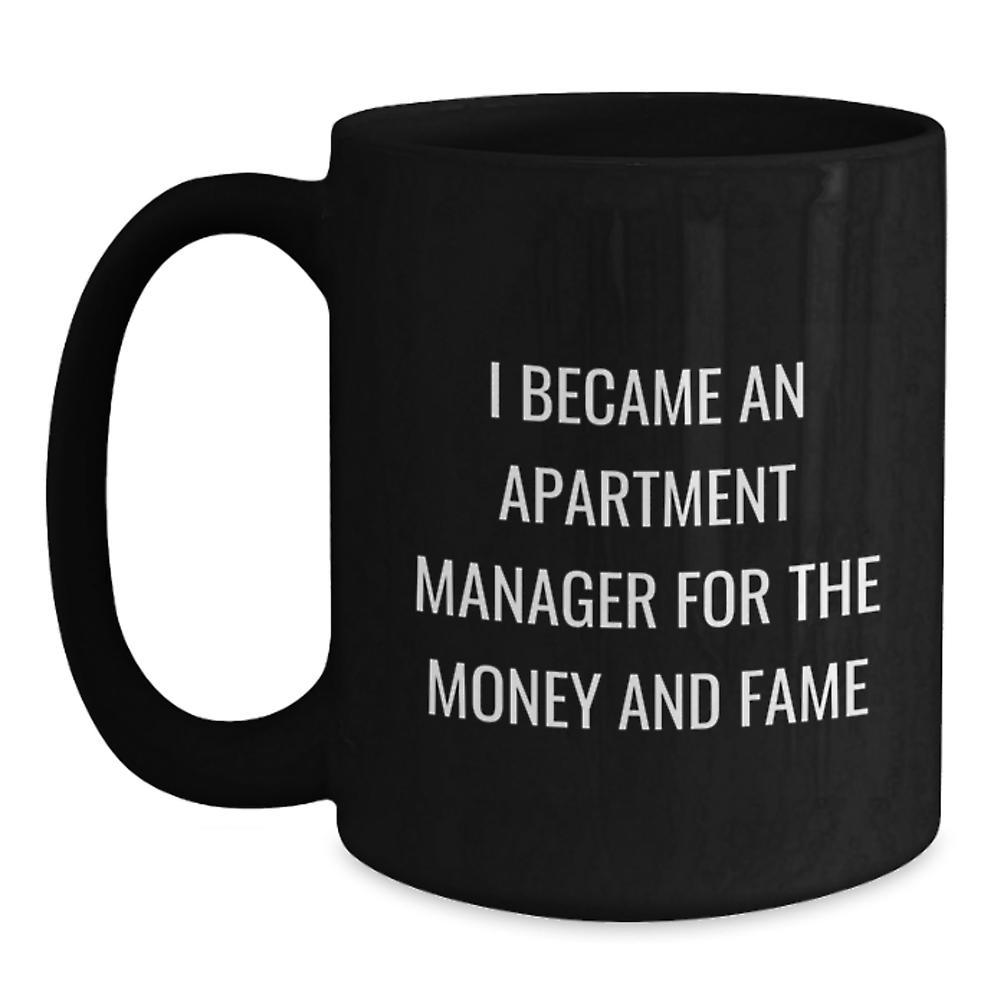 Funny Apartment Manager Gifts for Graduation - 'I Became An Apartment Manager For The Money And Fame' Quote on Black Coffee Mug, Gifts from Family to Apartment Manager - Main