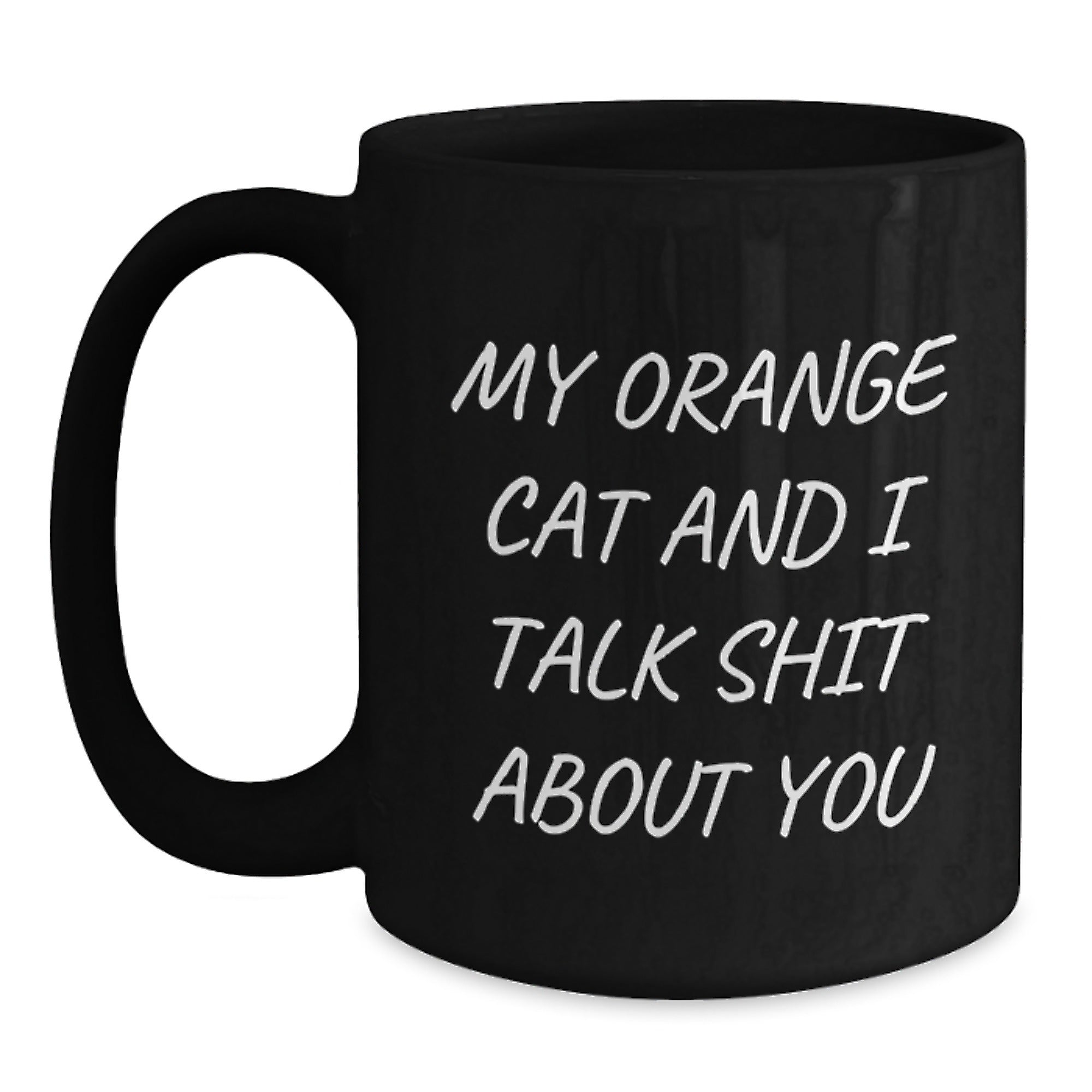 Funny Orange Cat Gifts, Black Coffee Mug for Dad, 'My Orange Cat And I Talk Shit About You' Quote, Perfect Unique Father's Day Unique Gift from Men to Men - Main