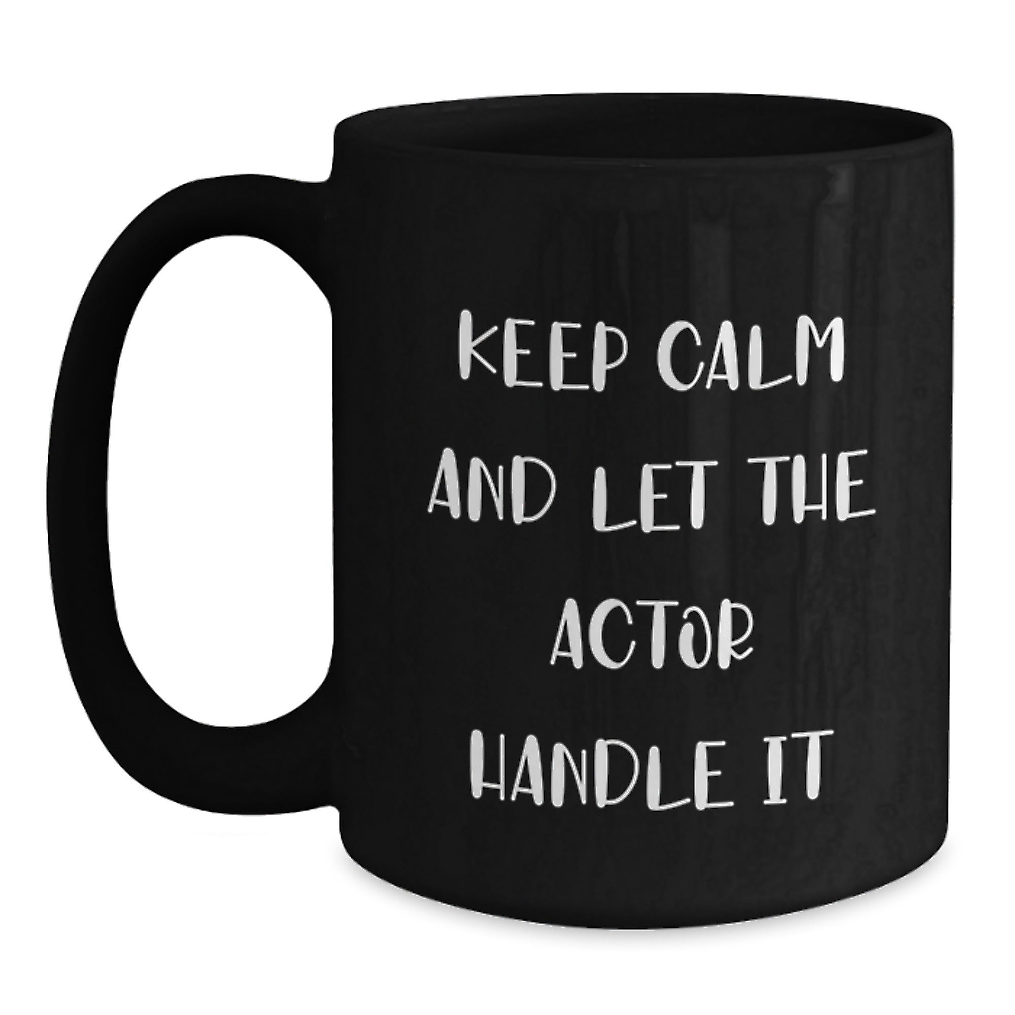 Funny Actor Gifts for Men, Women, Friends, Coworkers, Family - Black Coffee Mug with Keep Calm And Let The Actor Handle It Quote, Christmas Unique Gifts from Men, Women, Friends, Coworkers, Family - Main