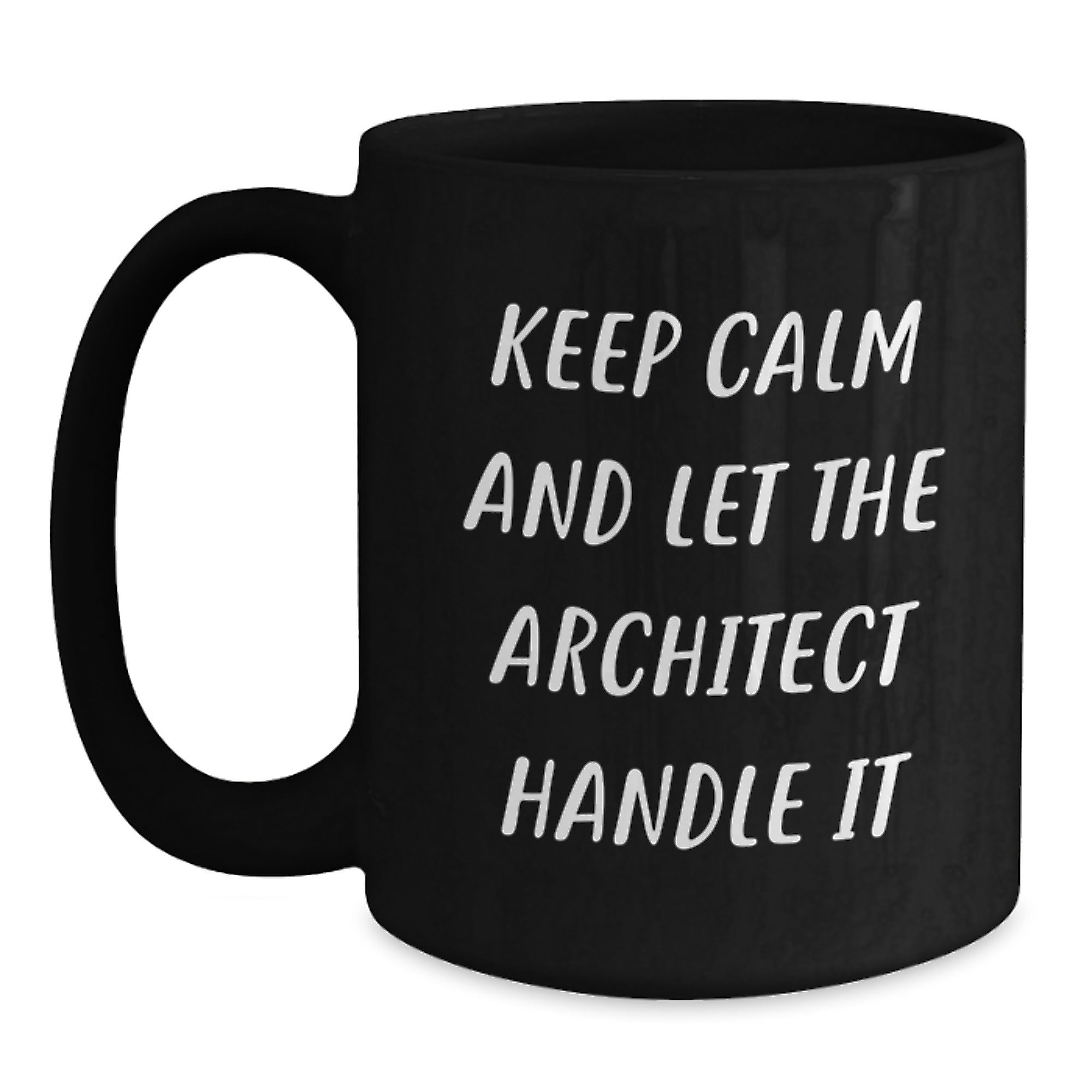 Funny Architect Christmas Unique Gift Ideas for Men, 'Keep Calm And Let The Architect Handle It' Black Coffee Mug, 11oz or 15oz Ceramic, Microwave and Dishwasher Safe, from Friends - Main