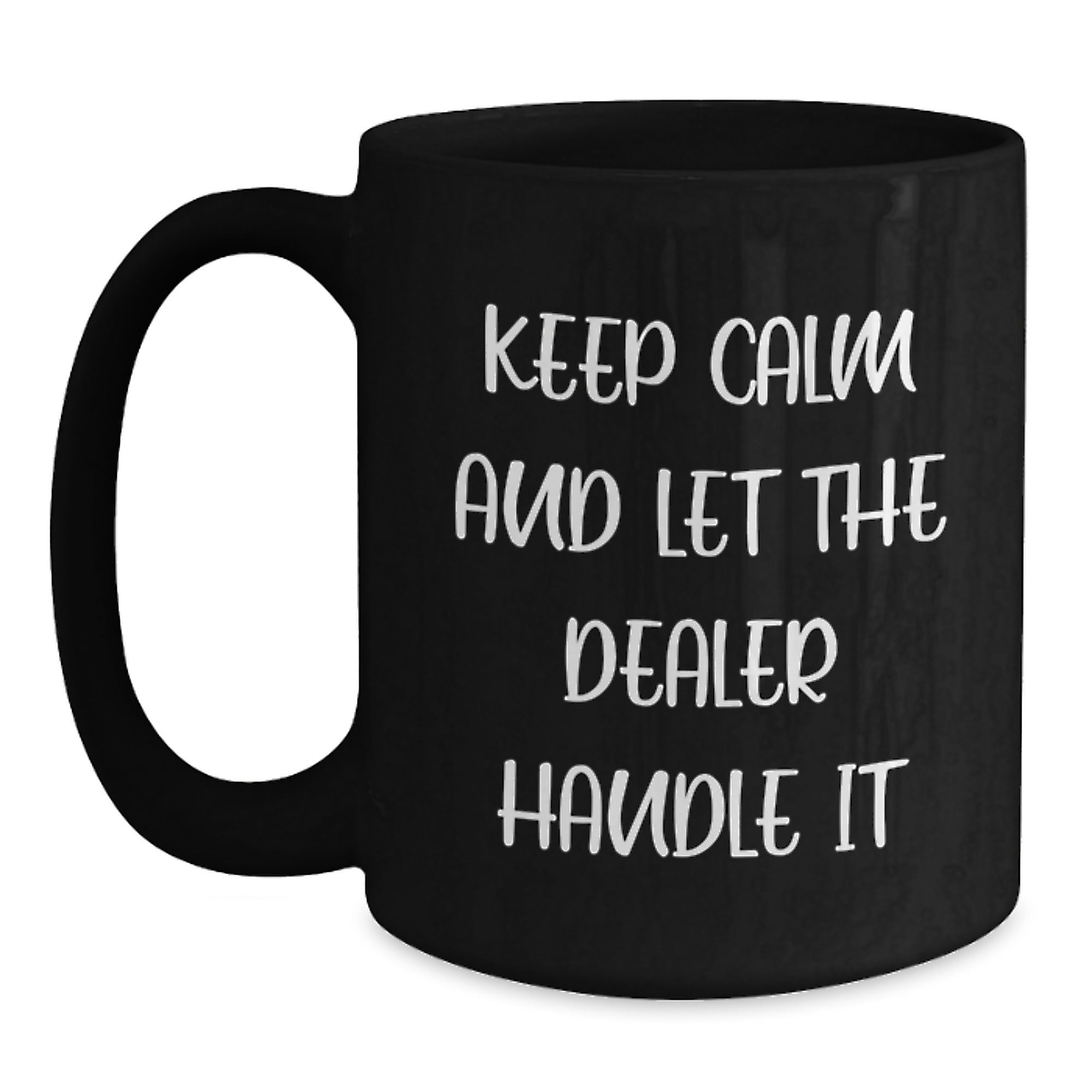 Funny Dealer Christmas Unique Gifts from Men to Friends, Black Coffee Mug with Keep Calm and Let the Dealer Handle It Quote, Great for Dealers and Coffee Lovers - Main