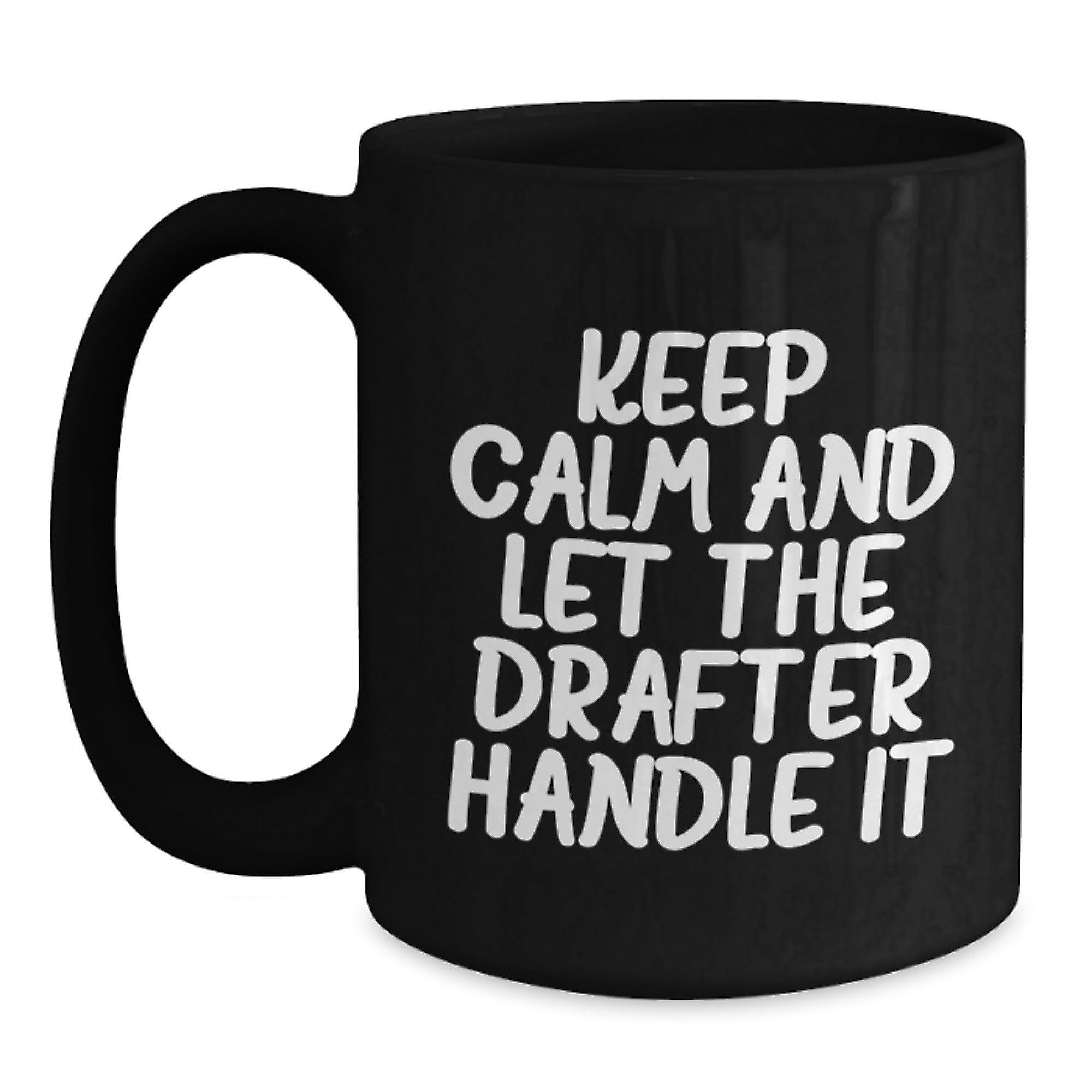 Funny Drafter Gifts from Friends for Drafter Men, Keep Calm and Let the Drafter Handle It Christmas Unique Mug, Black 11oz/15oz Coffee Mug - Main