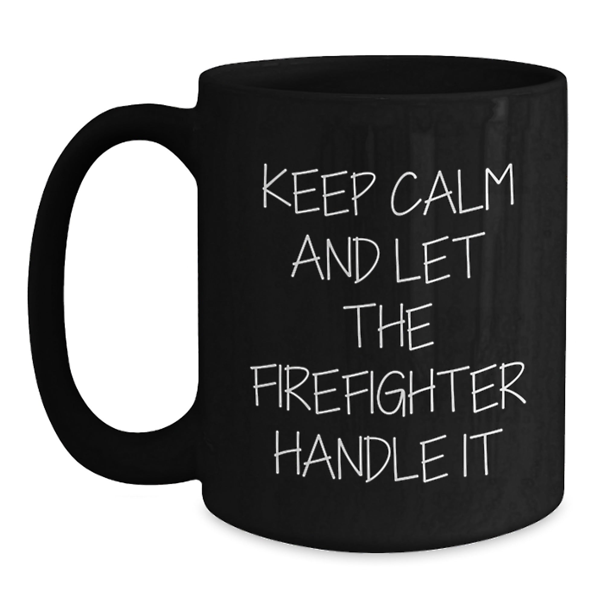 Funny Firefighter Gifts from Family for Christmas Unique Presents, Black Coffee Mug, 'Keep Calm And Let The Firefighter Handle It' Funny Quote, Microwave and Dishwasher Safe Ceramic Mug - Main