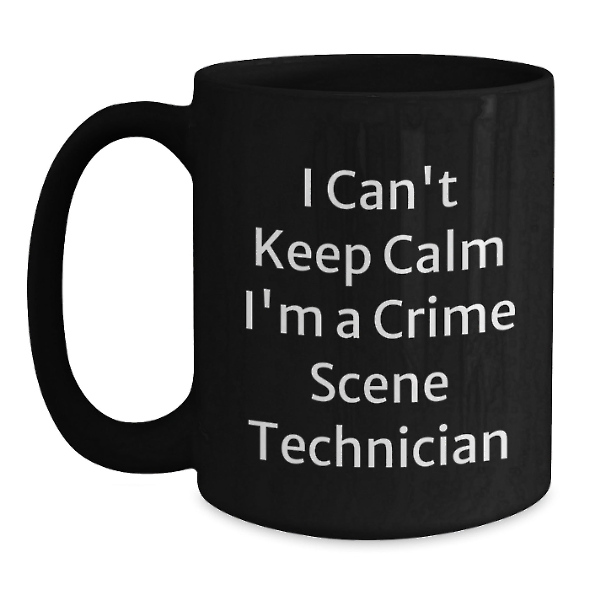 Funny Crime Scene Technician Gifts from Family to Friends - I Can't Keep Calm I'm A Crime Scene Technician Black Coffee Mug for Men and Women - Main