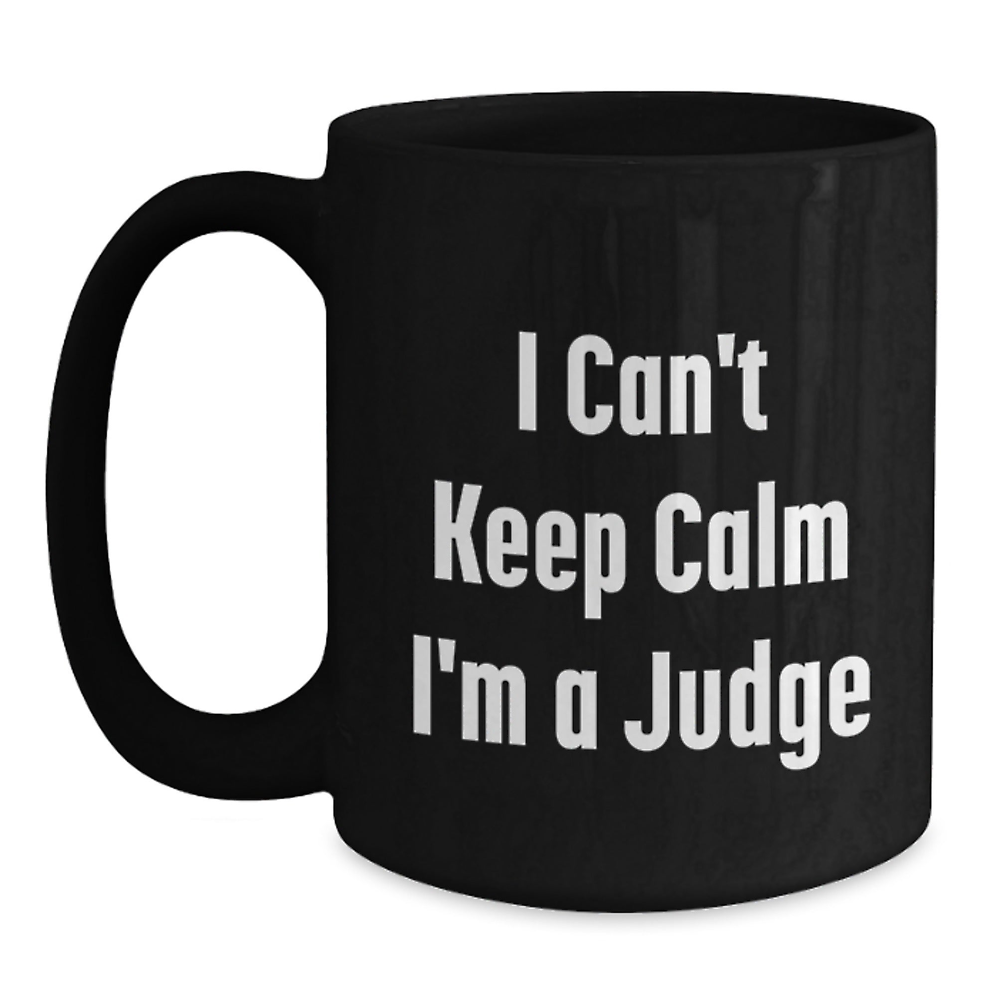 Funny Judge Gifts for Him from Friends, 'I Can't Keep Calm I'm A Judge' Black Coffee Mug, Birthday Unique Gifts - Main