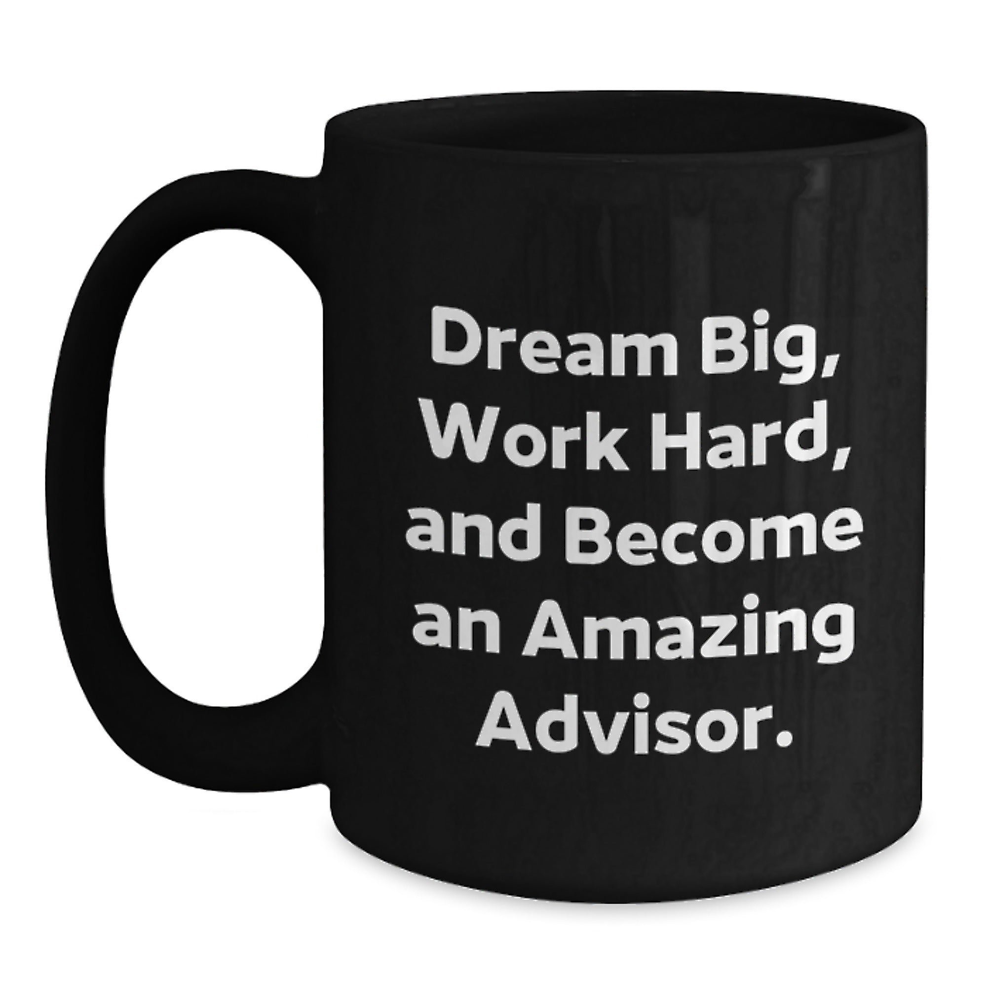 Funny Advisor Gifts - Dream Big, Work Hard, Become Amazing - Black Coffee Mug, Gifts from Friends, for Advisor Graduation - Main