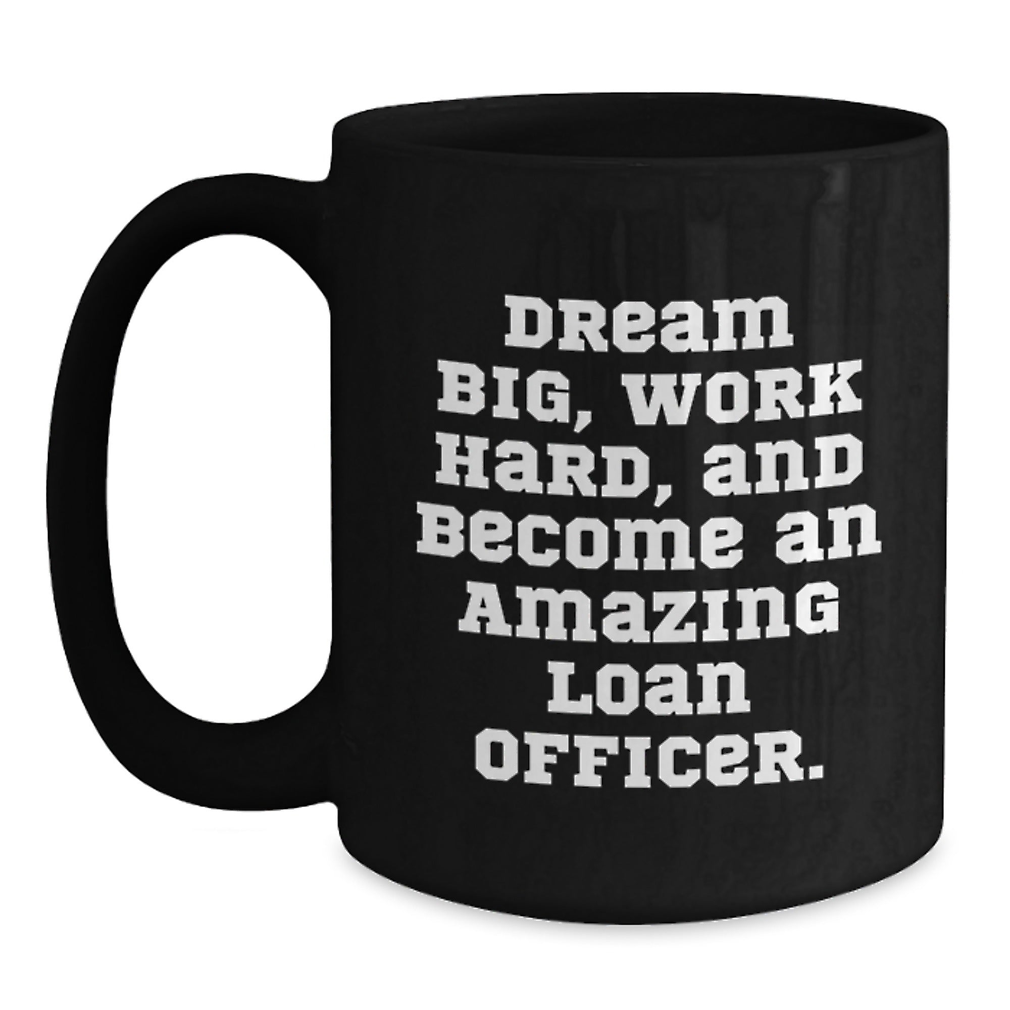 Funny Loan Officer Gift, Dream Big and Work Hard, Unique Christmas Unique Gifts from Family to Loan Officer - Main