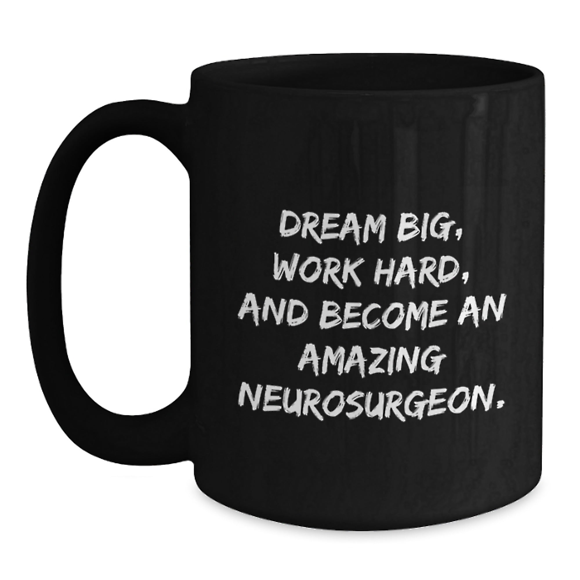 Funny Inspirational Gifts for Neurosurgeon Men from Friends, 'Dream Big Work Hard and Become an Amazing Neurosurgeon' Black Coffee Mug, Christmas Unique Gifts - Main