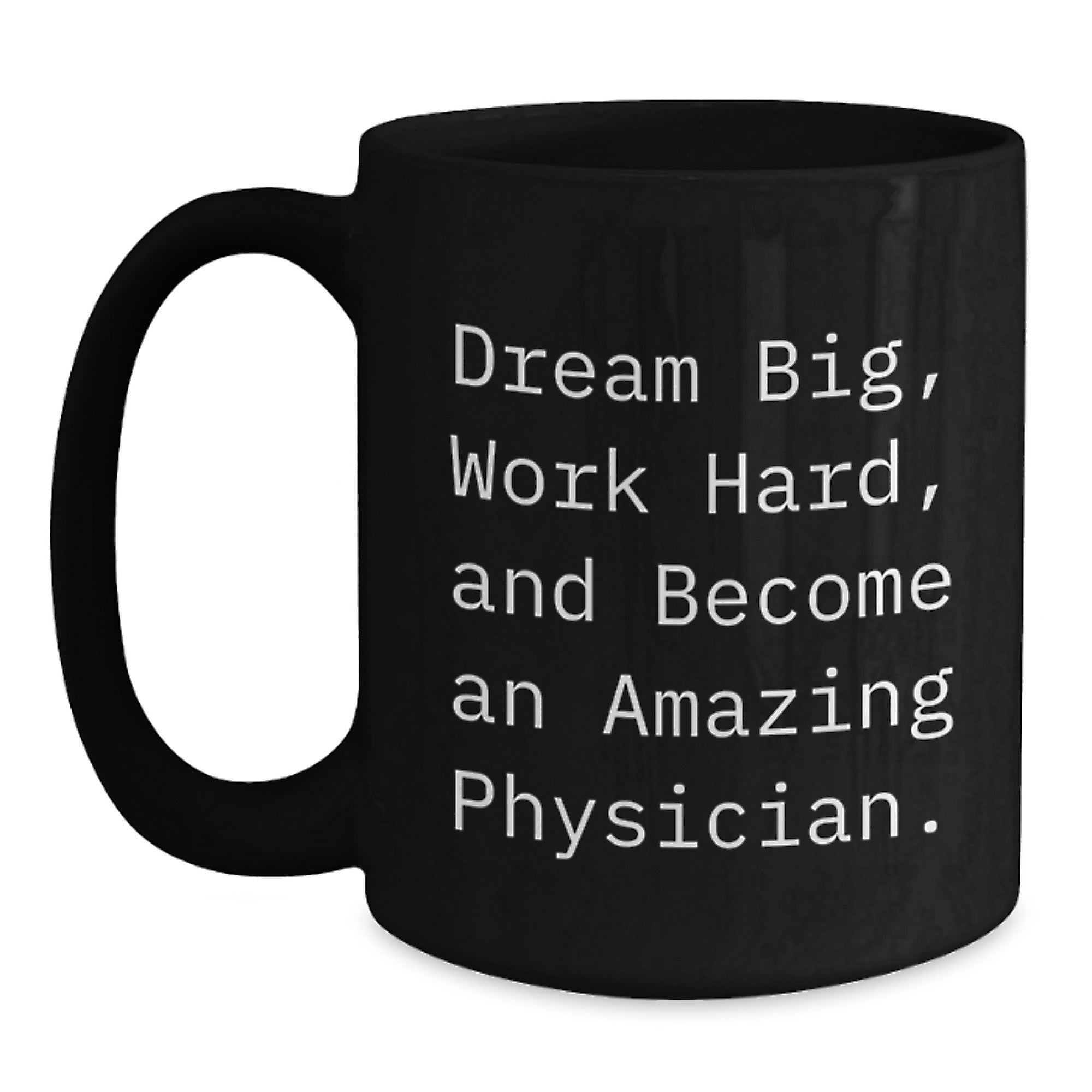 Inspirational Gifts for Physicians, Funny Coffee Mug, Dream Big, Gifts from Family to Physician at Christmas - Main