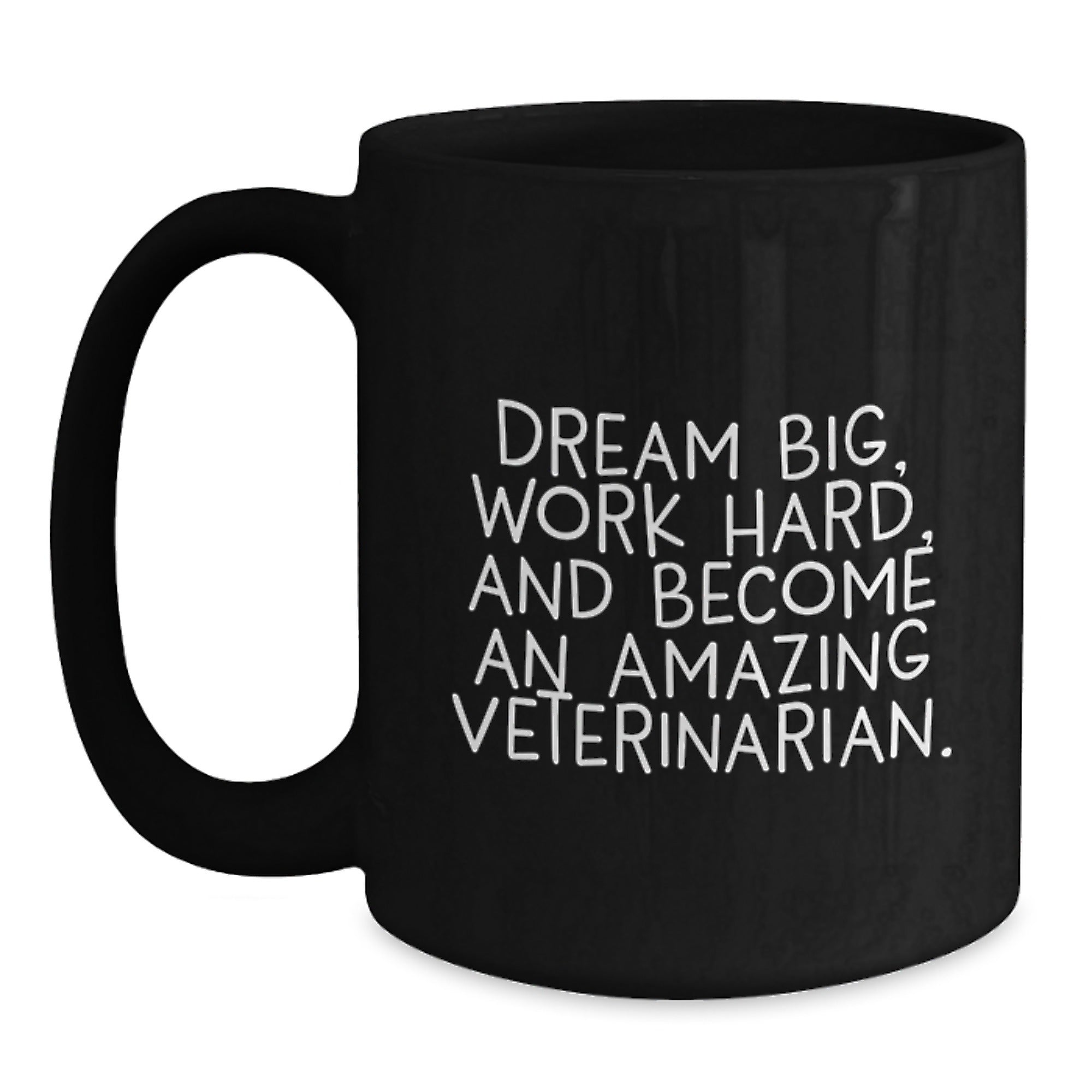 Funny Veterinarian Christmas Unique Gifts from Friends, Black Coffee Mug for Veterinarian with Inspirational Quote, Dream Big Work Hard Become Amazing - Main