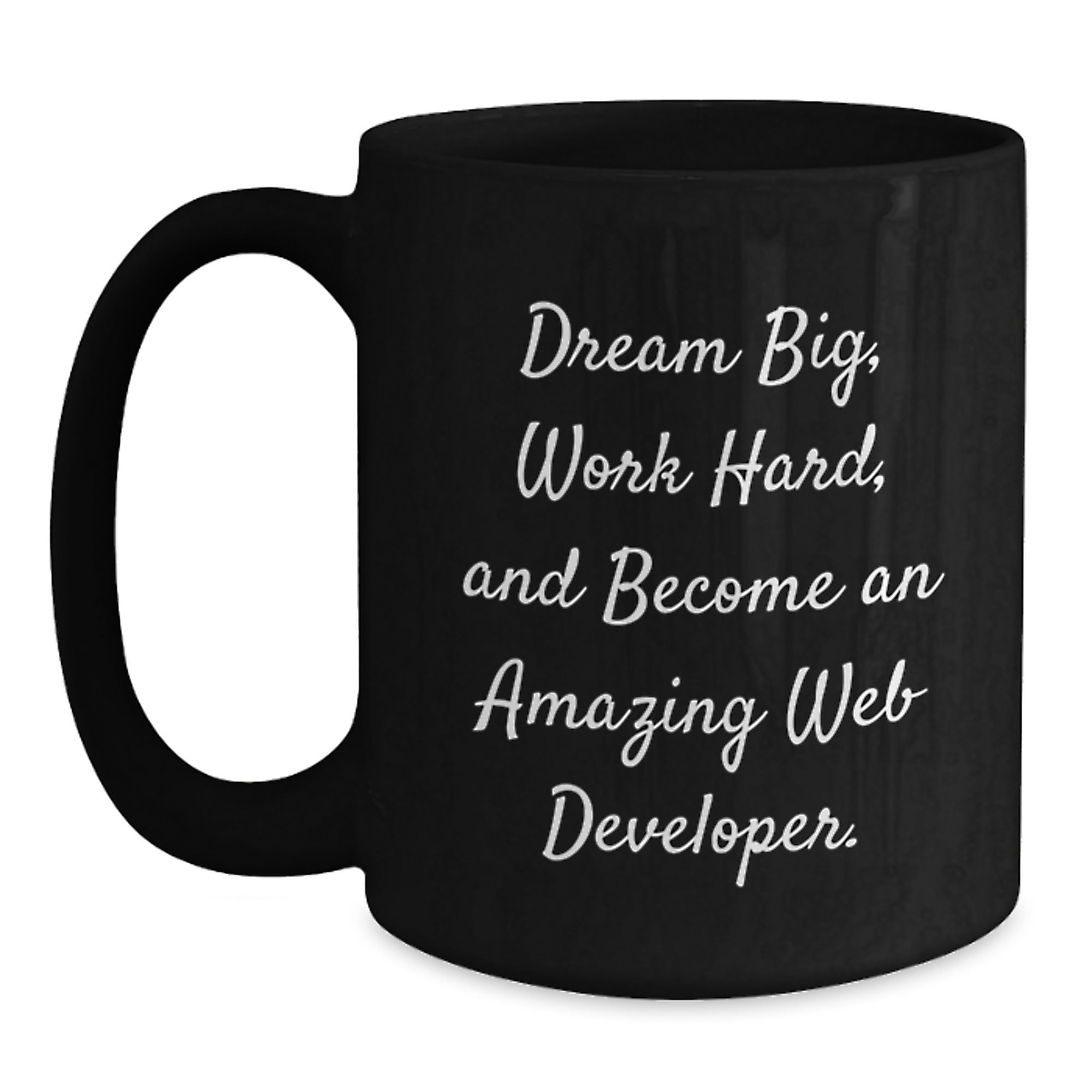 Funny Web Developer Gifts from Friends for Men and Women - Dream Big, Work Hard Black Coffee Mug for Christmas Unique Presents - Main