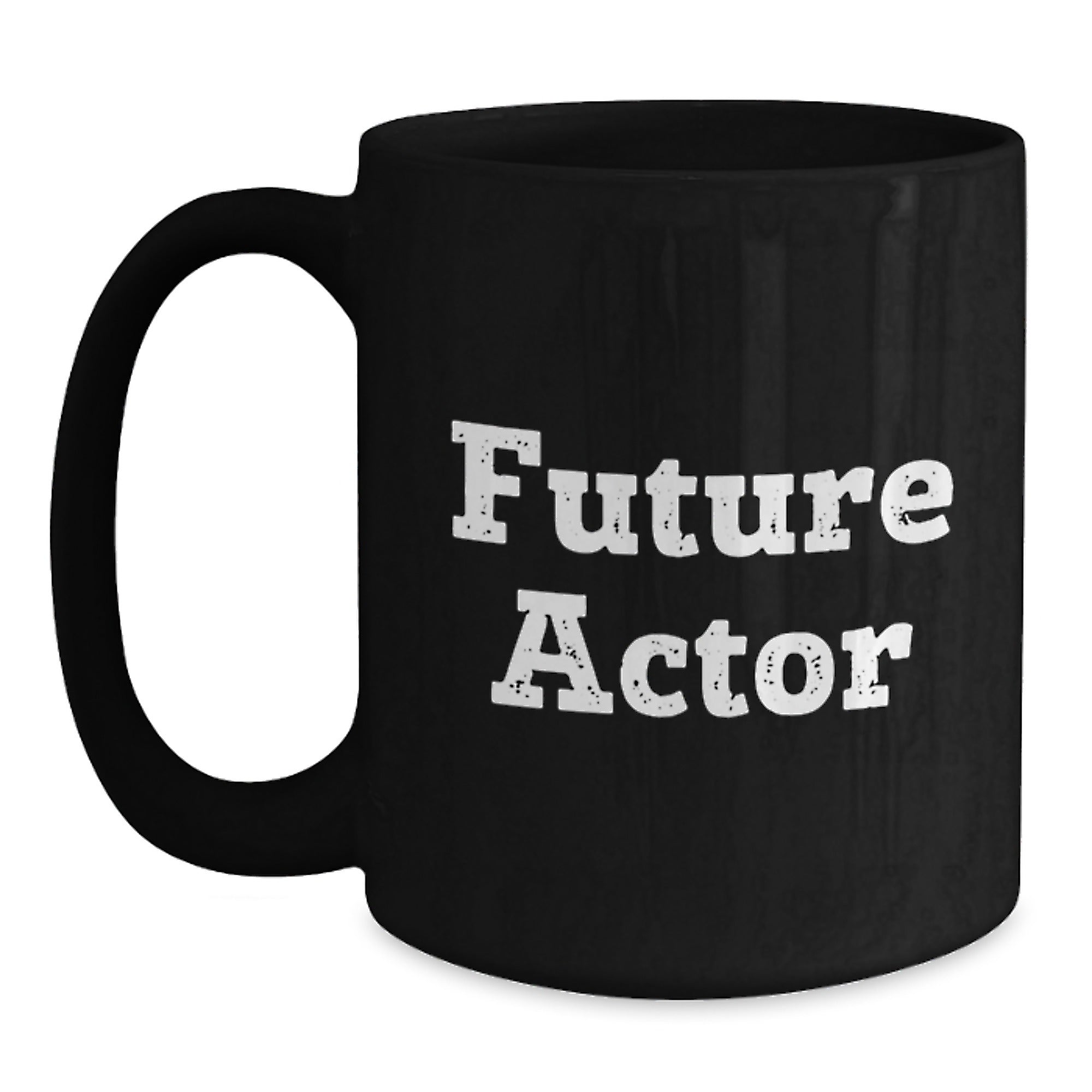 Funny Quote Actor Gifts from Friends on Birthday, Black Coffee Mug for Future Actors - Main