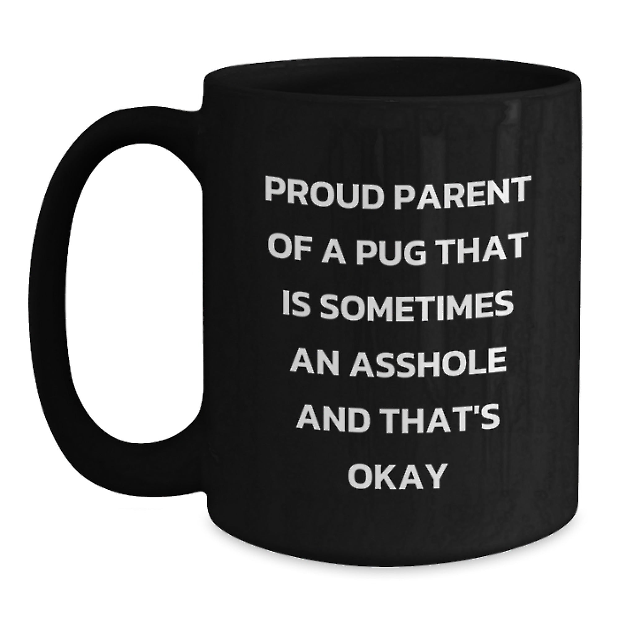 Pug Dog Gift for Him Humorous Keepsake Coffee Mug - Proud Parent Quote - Main