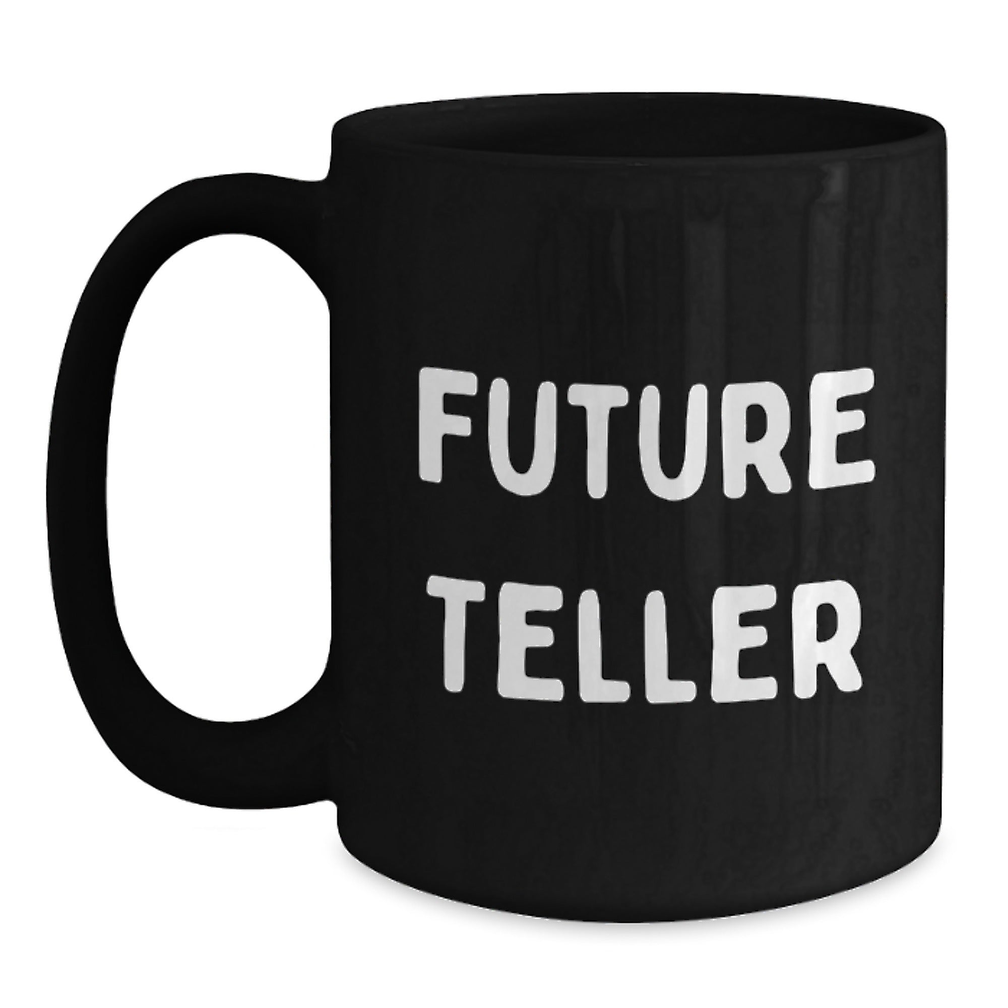 Funny Teller Future Predictions Black Coffee Mug, Gifts for Teller from Friends, Unique Christmas Unique Gifts - Main