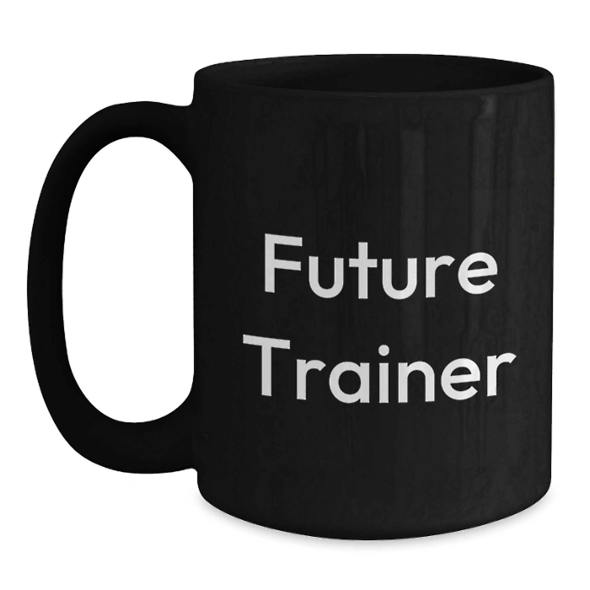 Funny Inspirational Quote for Future Trainer Christmas Unique Gifts from Friends, Black Coffee Mug to Show Support and Encouragement for Trainer, Trainer Mug for Men - Main