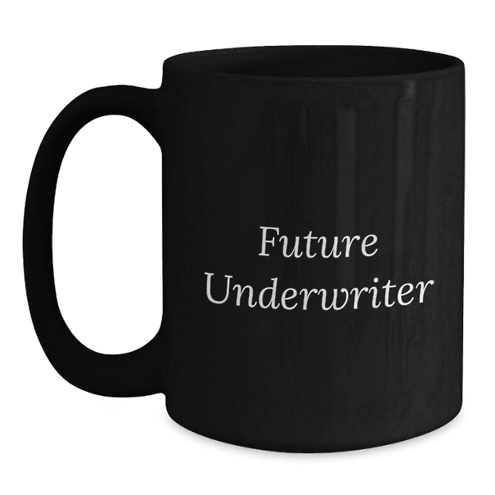 Funny Quote for Future Underwriters Gifts from Friends Christmas Unique Mugs - Black Coffee Mug for Future Underwriters - Main
