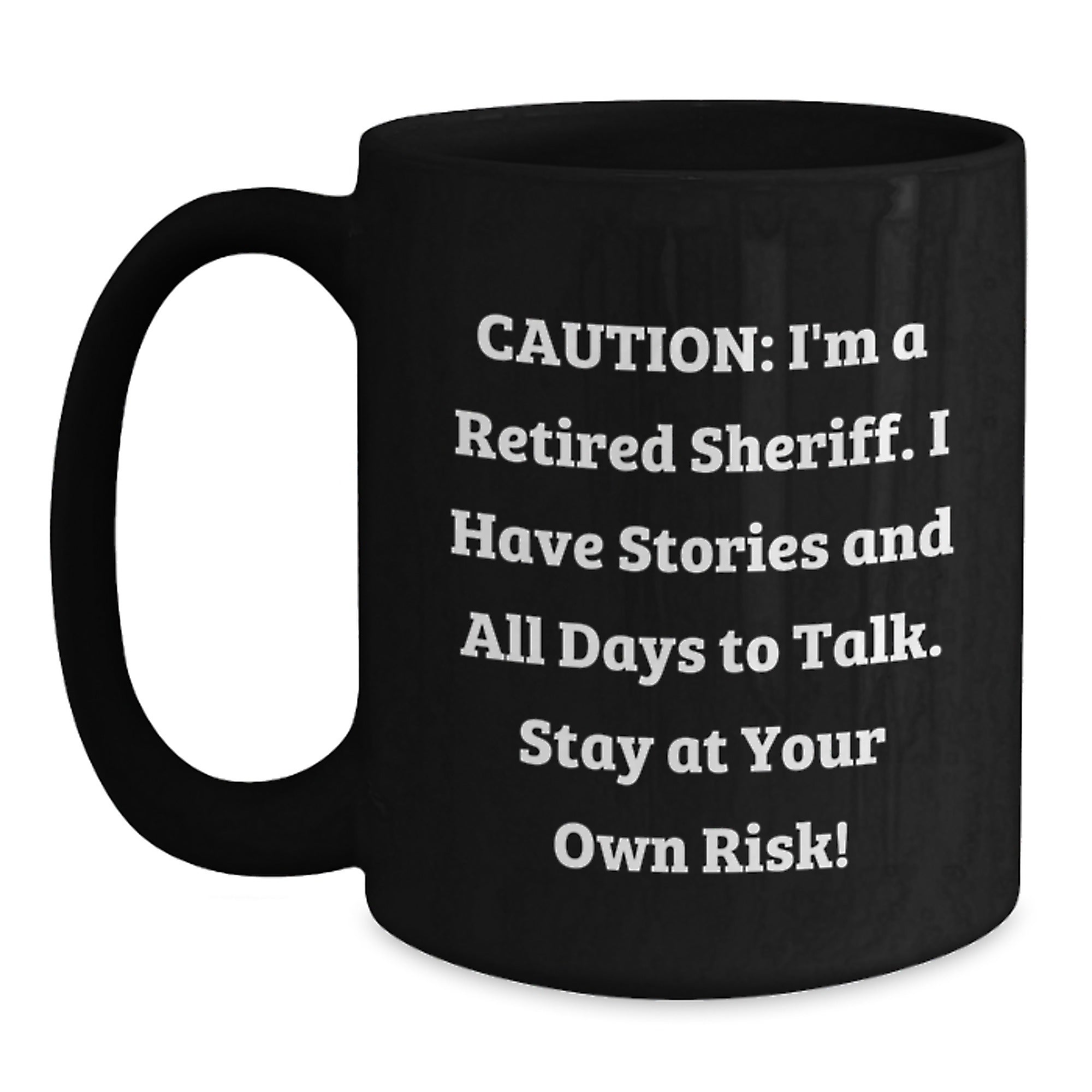 Funny Sheriff Gifts for Men - Retired Sheriff Quote Black Coffee Mug Christmas Unique Presents - Main