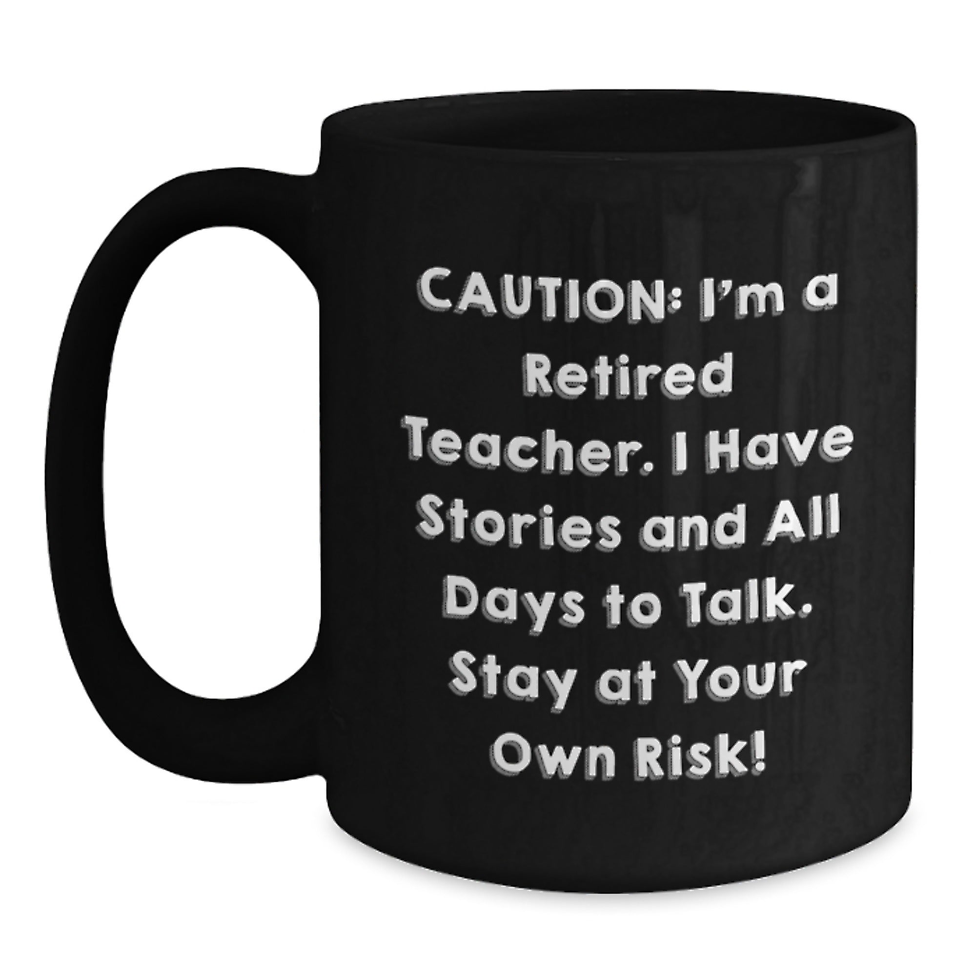 Funny Teacher Gifts from Men, Women, Friends, Coworkers to Teachers, Black Coffee Mug, 'Caution: I'm A Retired Teacher... Stay At Your Own Risk!' Christmas Unique Gifts - Main