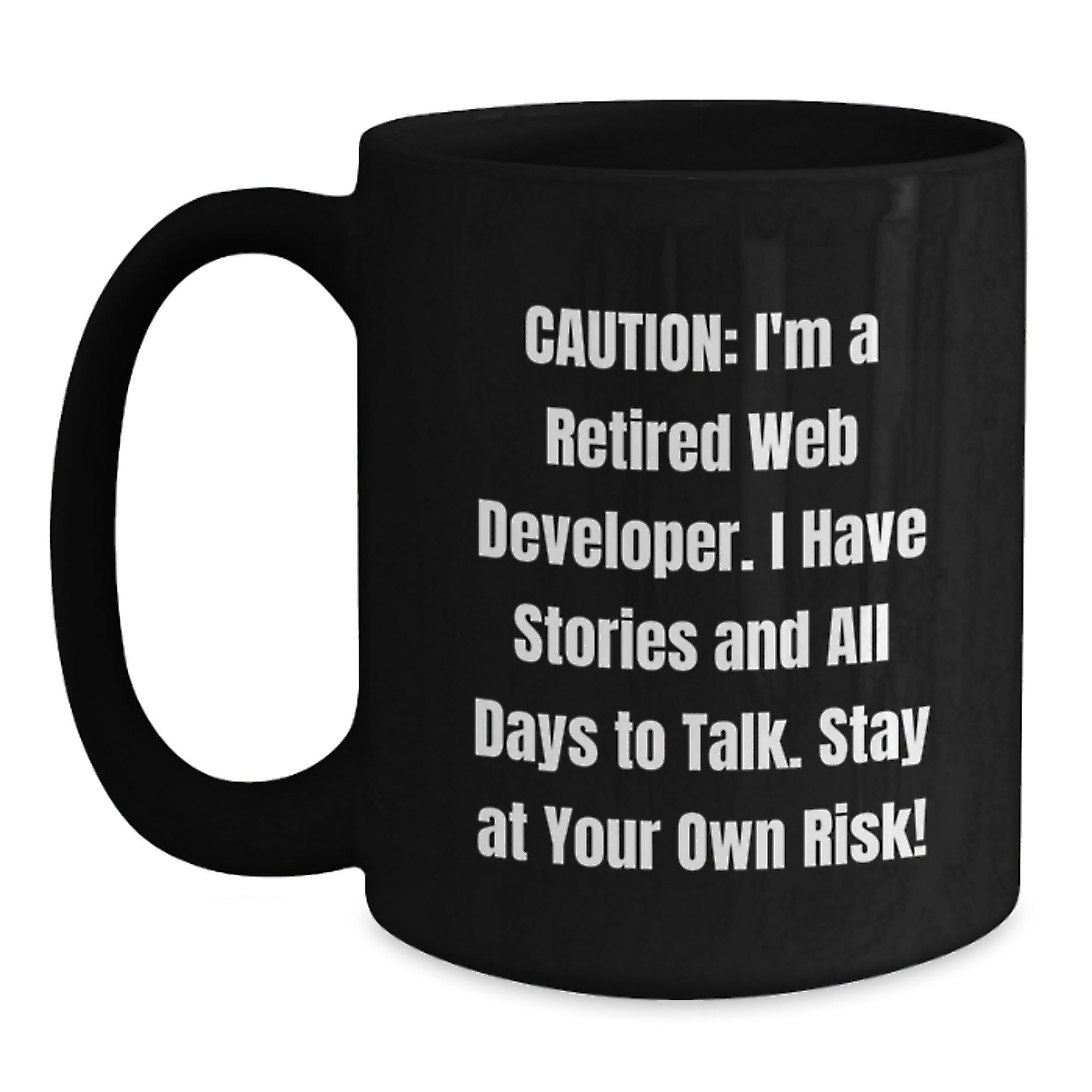 Funny Web Developer Gift, 'Caution: I'm A Retired Web Developer...' Black Coffee Mug for Birthday - Main
